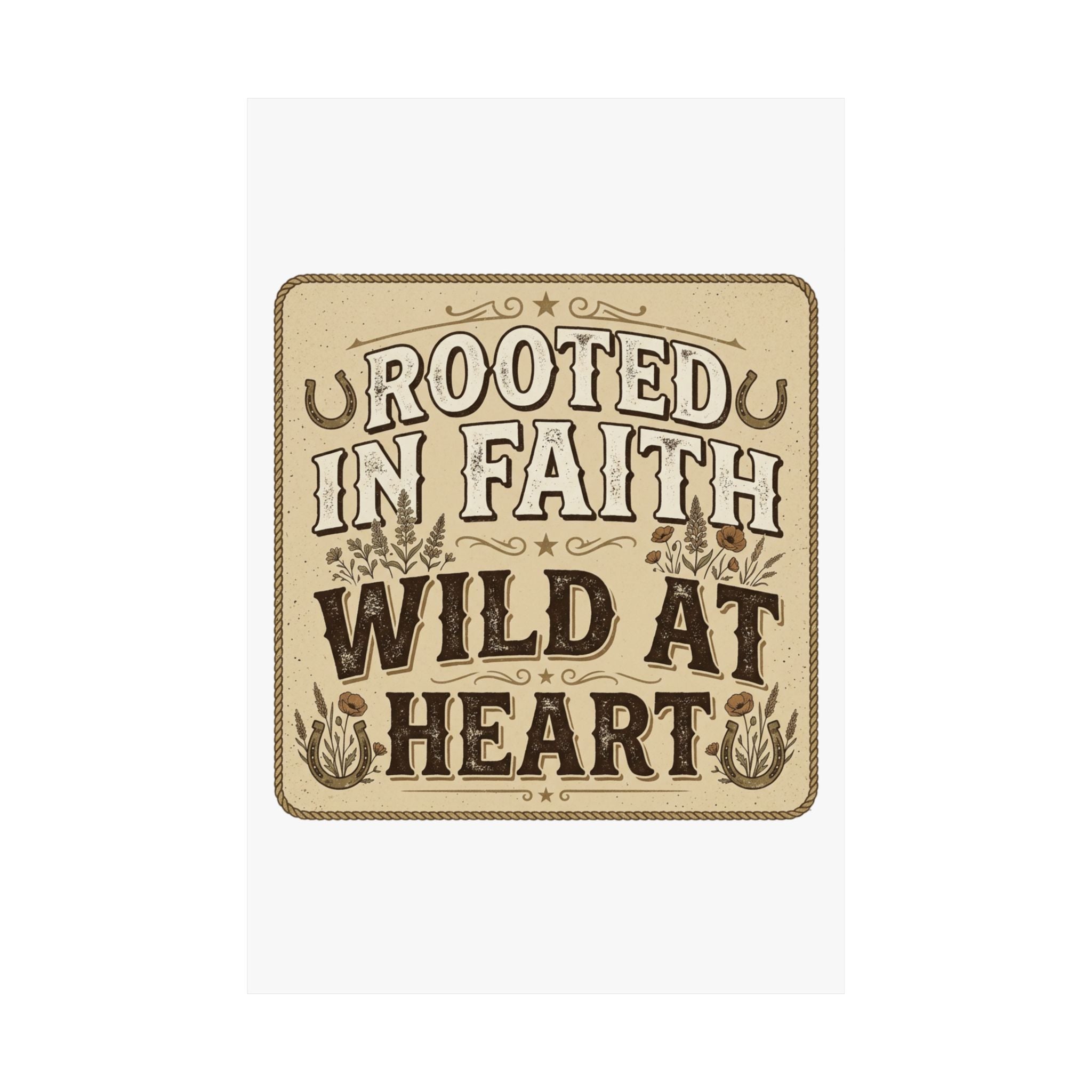 Rooted in Faith, Wild at Heart Matte Poster — Rustic Inspirational Wall Art
