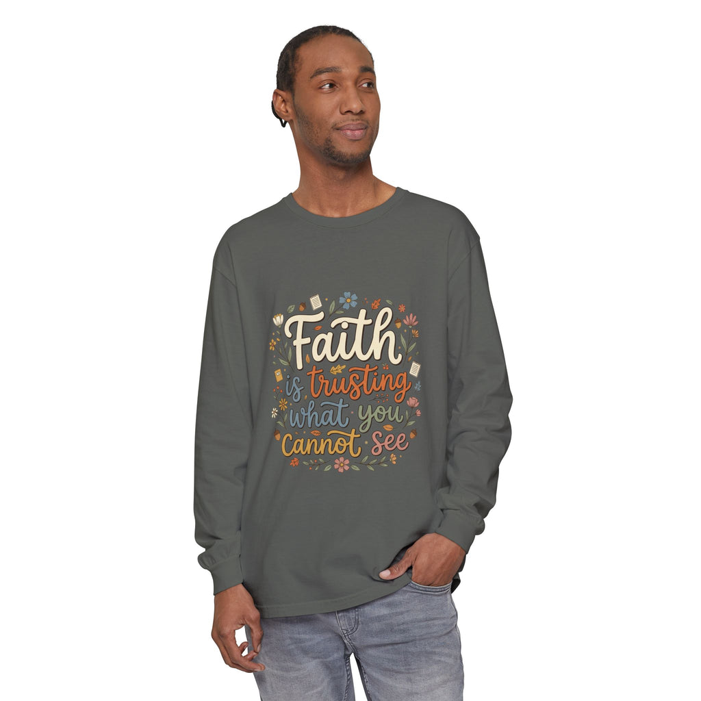 Faith Is Trusting What You Cannot See Long Sleeve T-Shirt