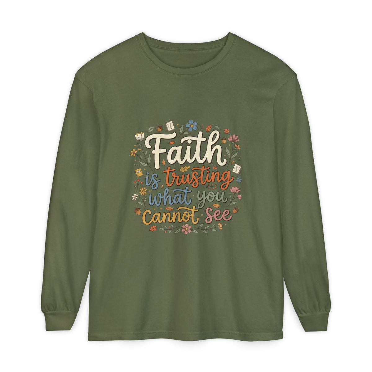 Faith Is Trusting What You Cannot See Long Sleeve T-Shirt