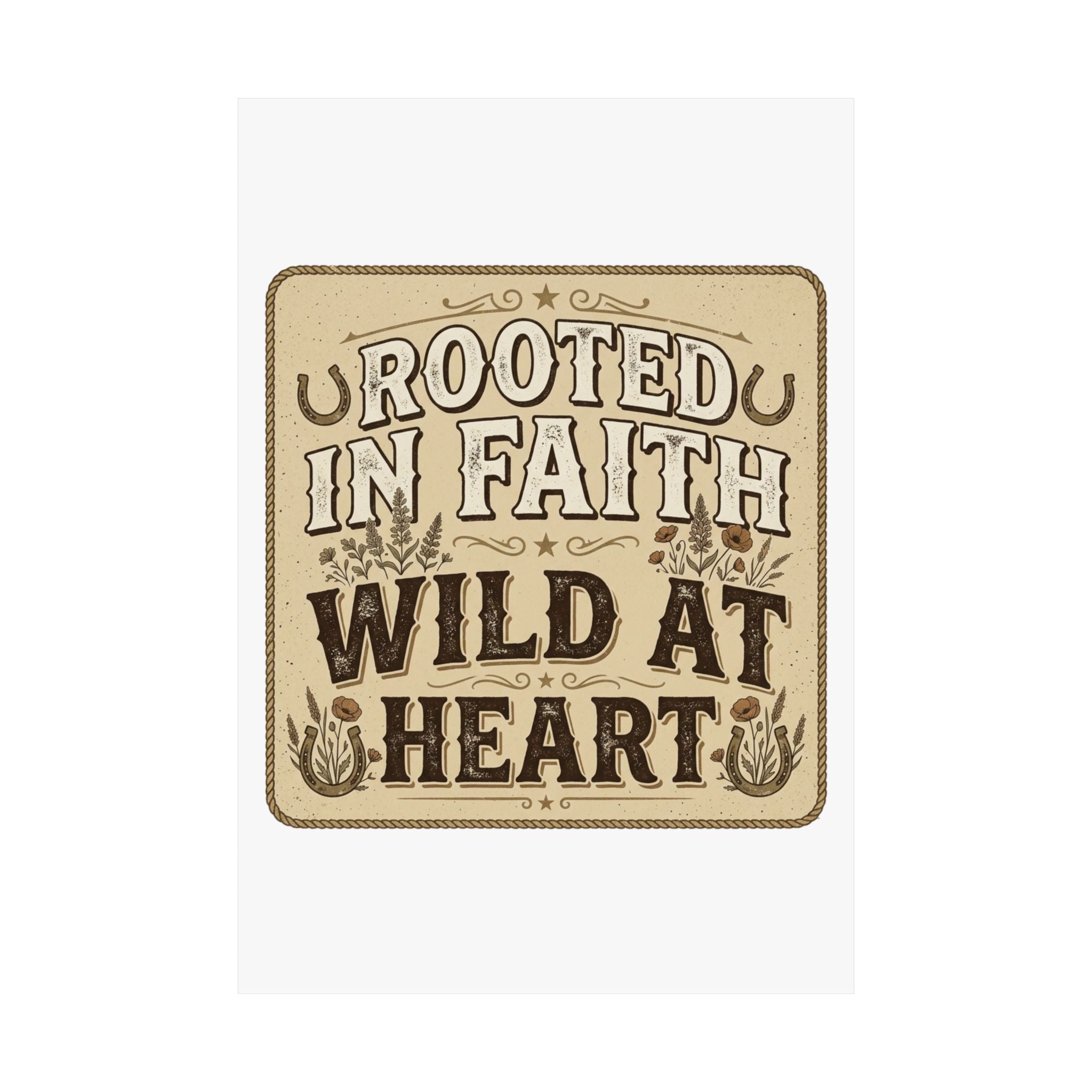 Rooted in Faith, Wild at Heart Matte Poster — Rustic Inspirational Wall Art