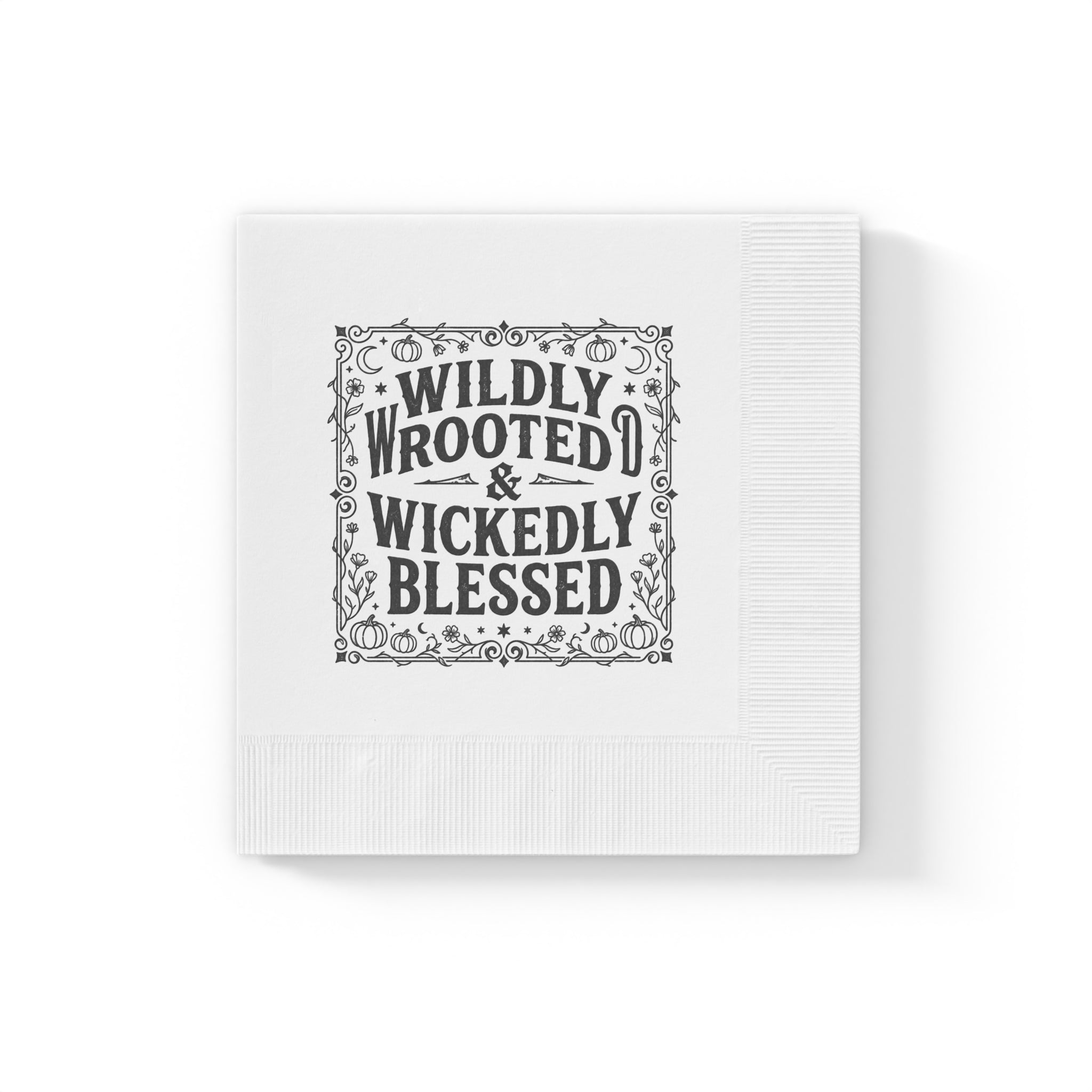 Cocktail Napkins — "Wildly Rooted & Wickedly Blessed" Decorative White Party Napkins