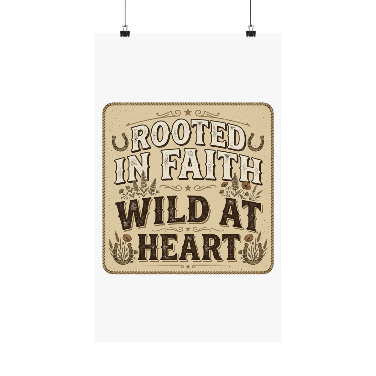 Rooted in Faith, Wild at Heart Matte Poster — Rustic Inspirational Wall Art