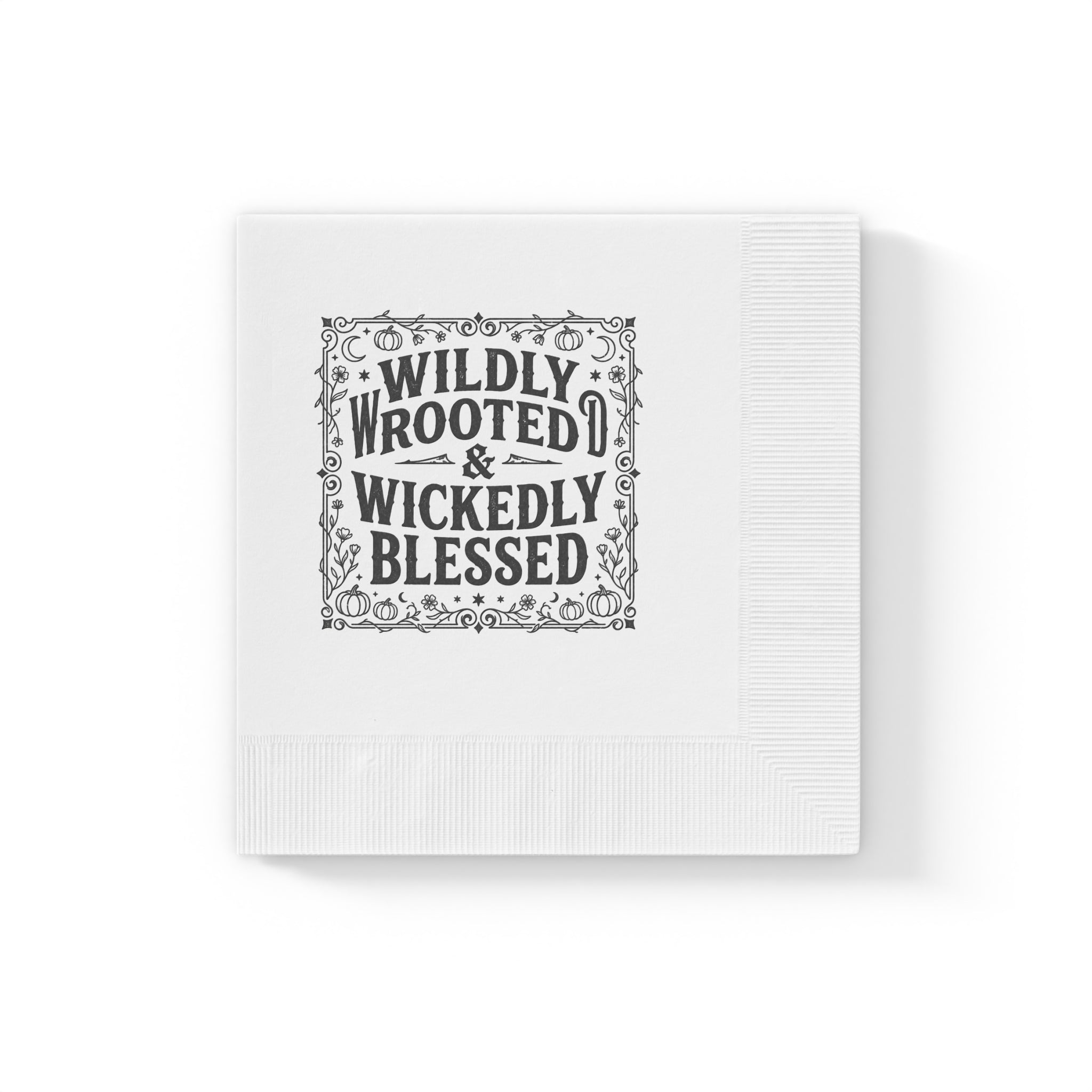 Cocktail Napkins — "Wildly Rooted & Wickedly Blessed" Decorative White Party Napkins
