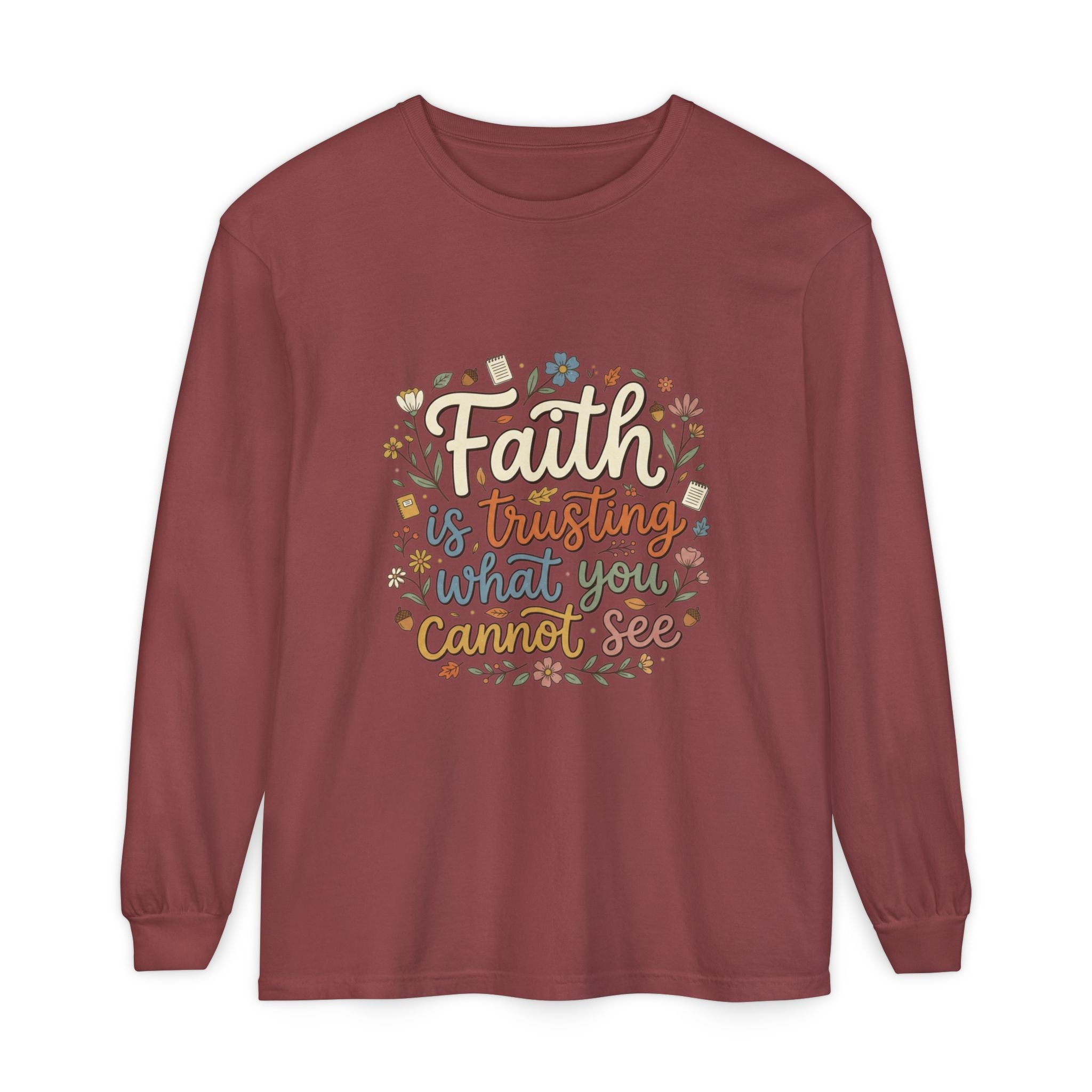 Faith Is Trusting What You Cannot See Long Sleeve T-Shirt