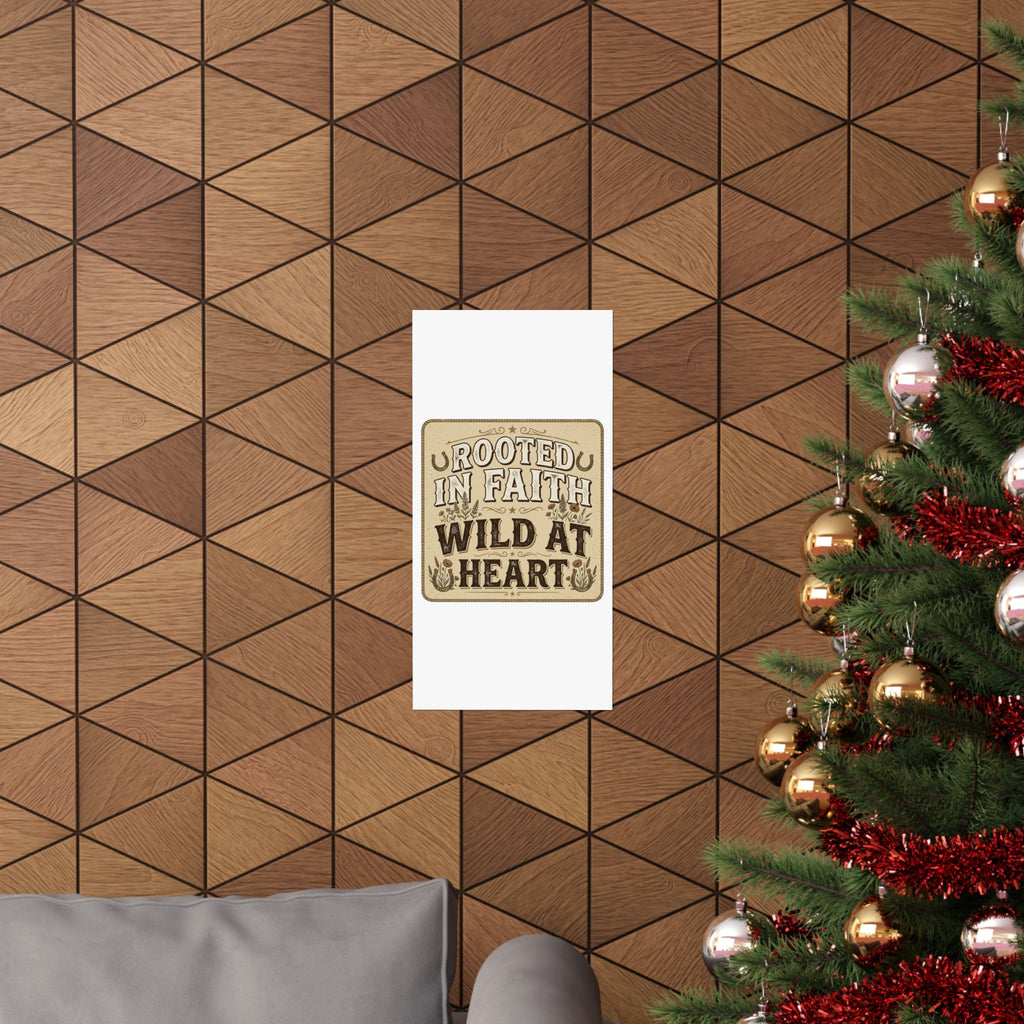 Rooted in Faith, Wild at Heart Matte Poster — Rustic Inspirational Wall Art