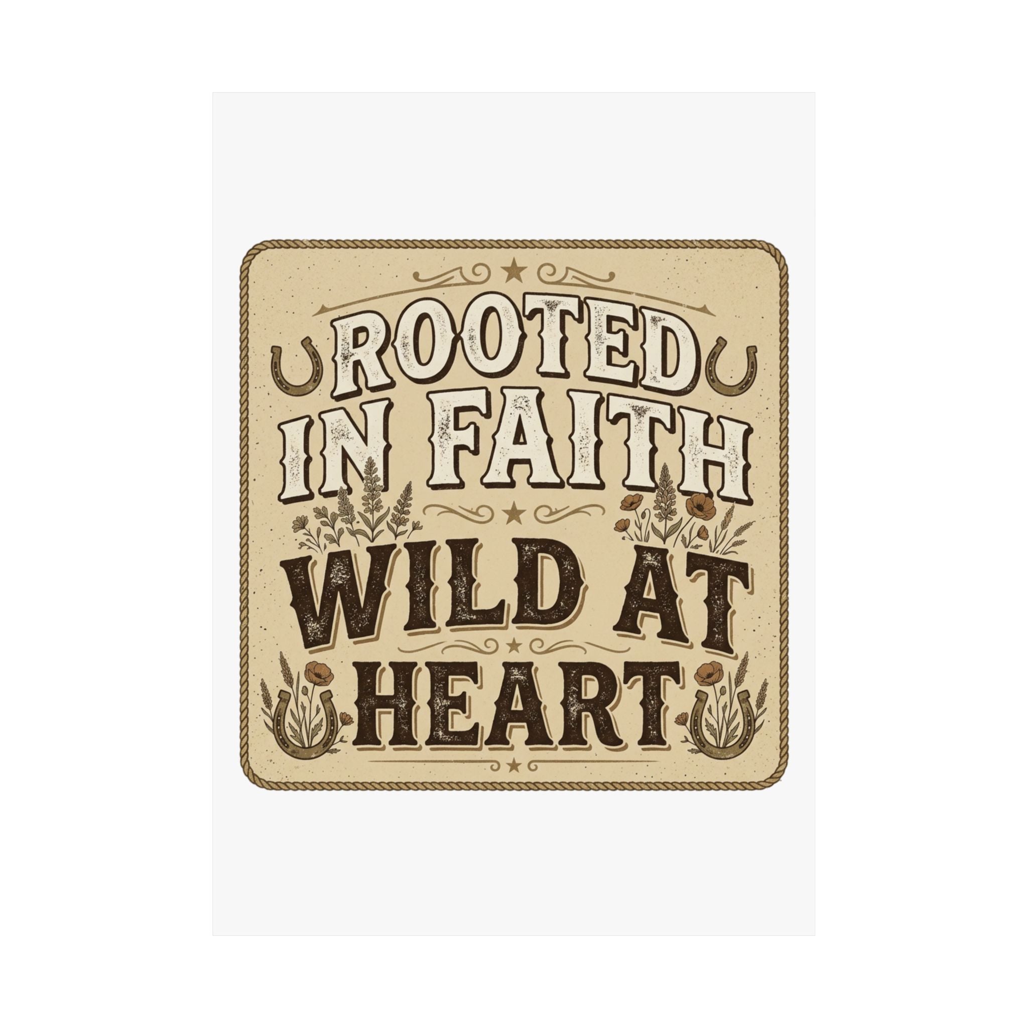 Rooted in Faith, Wild at Heart Matte Poster — Rustic Inspirational Wall Art