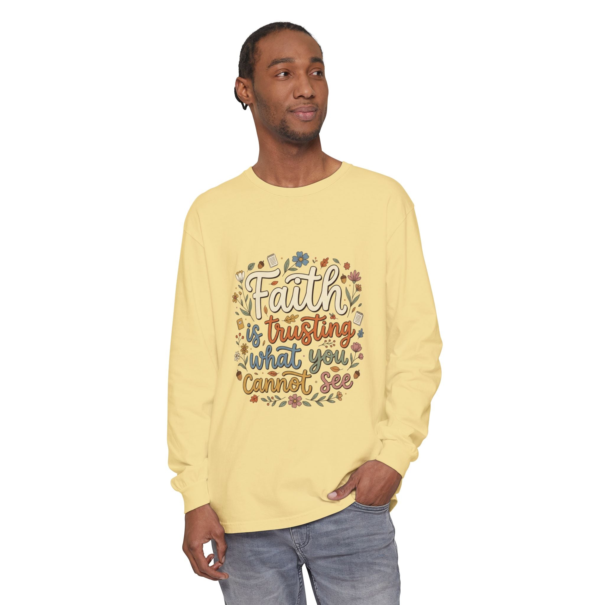 Faith Is Trusting What You Cannot See Long Sleeve T-Shirt