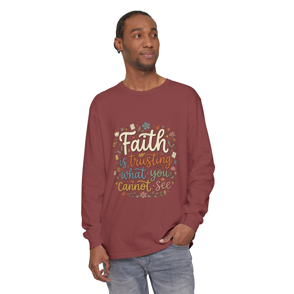 Faith Is Trusting What You Cannot See Long Sleeve T-Shirt