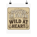 Rooted in Faith, Wild at Heart Matte Poster — Rustic Inspirational Wall Art