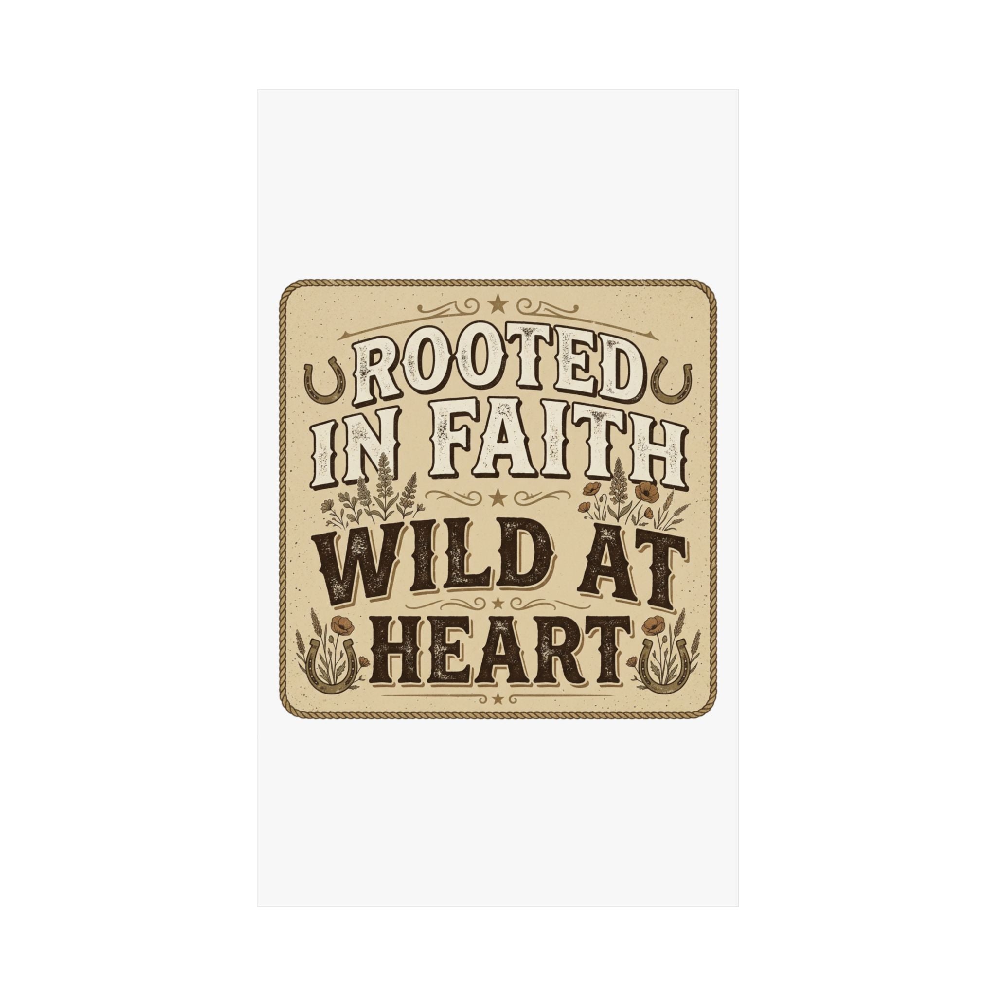 Rooted in Faith, Wild at Heart Matte Poster — Rustic Inspirational Wall Art