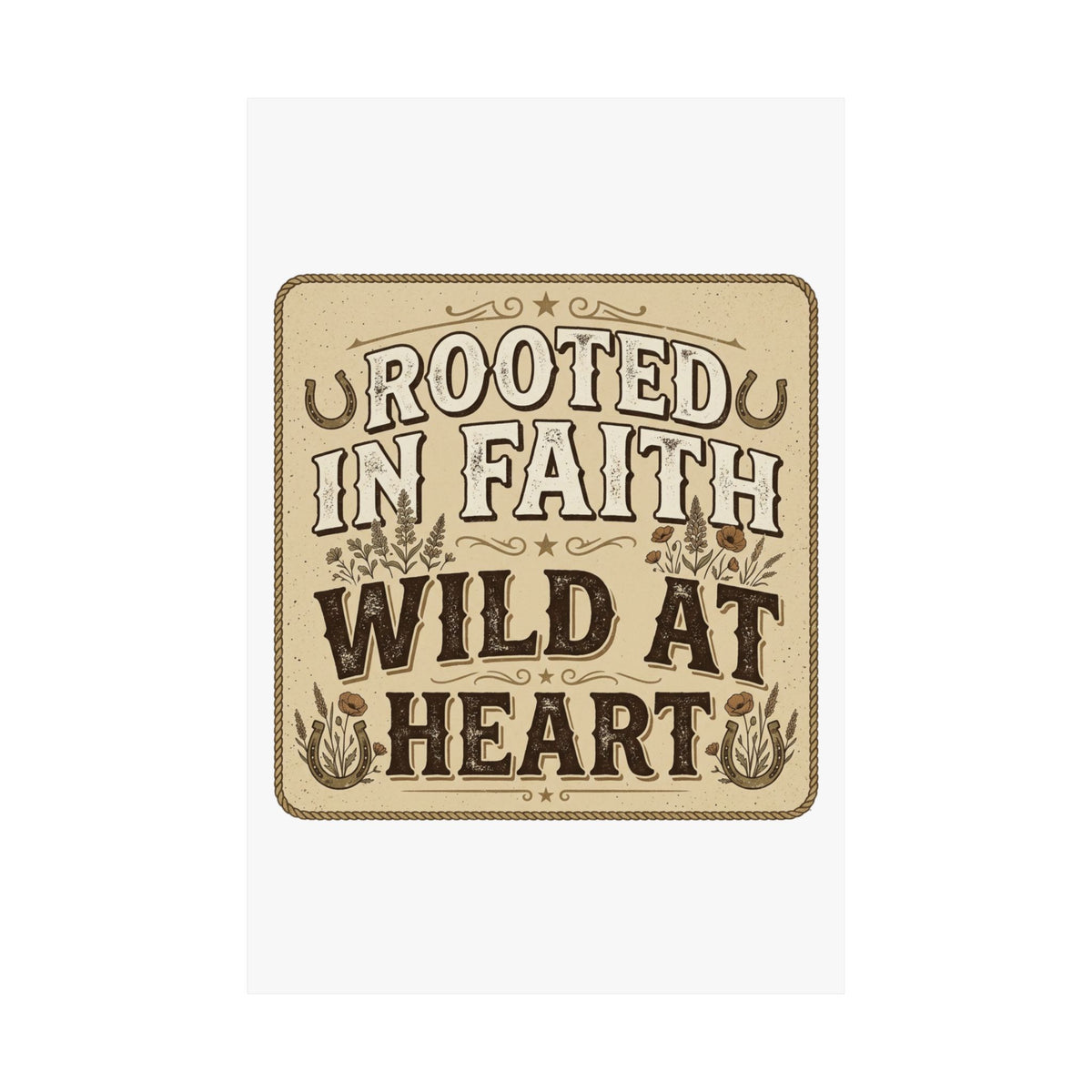 Rooted in Faith, Wild at Heart Matte Poster — Rustic Inspirational Wall Art