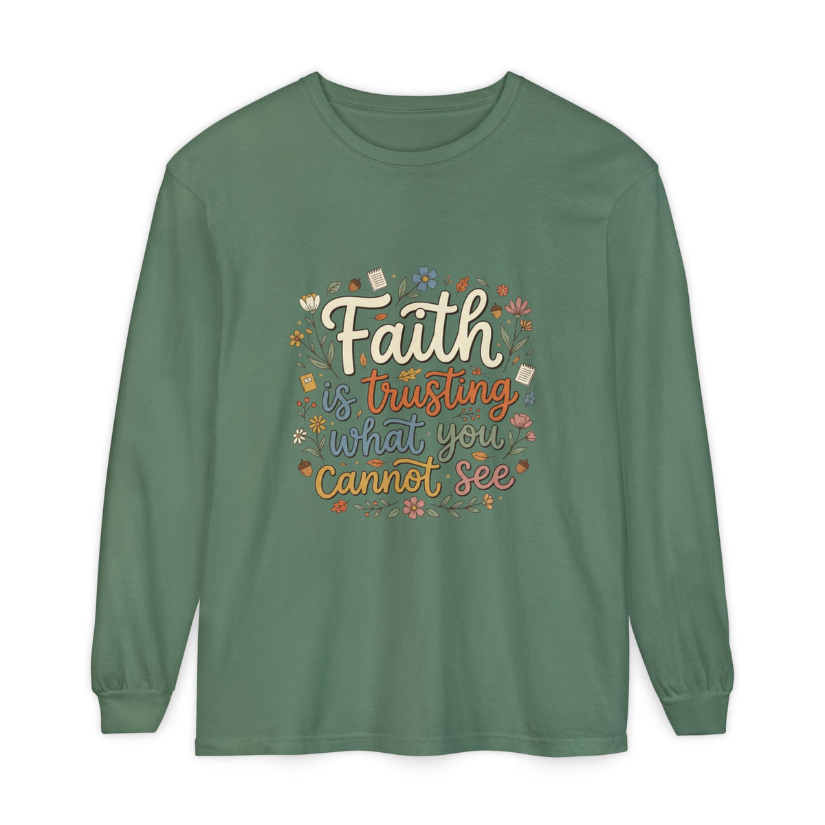 Faith Is Trusting What You Cannot See Long Sleeve T-Shirt