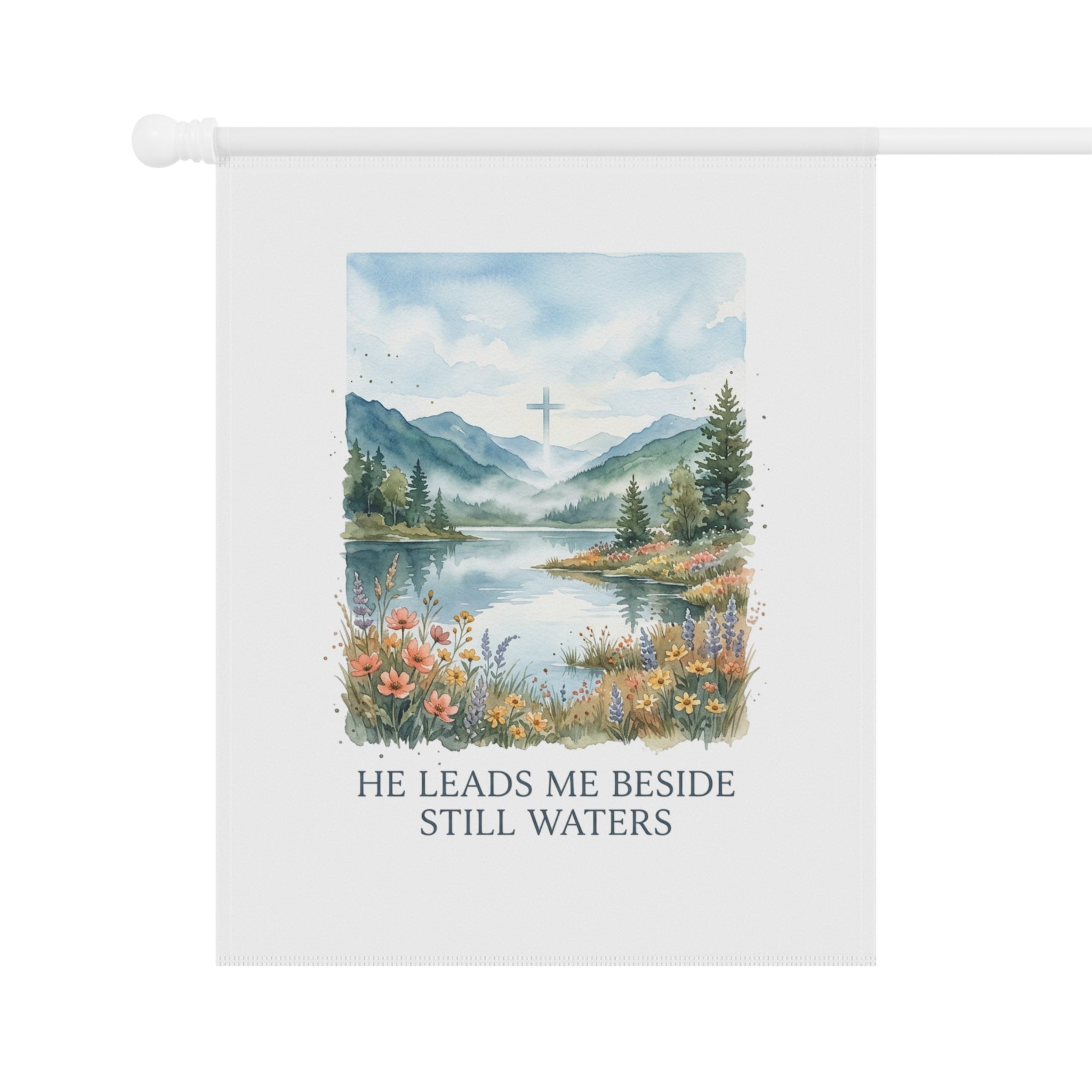He Leads Me Beside Still Waters Garden Flag - Christian Inspirational Outdoor Banner