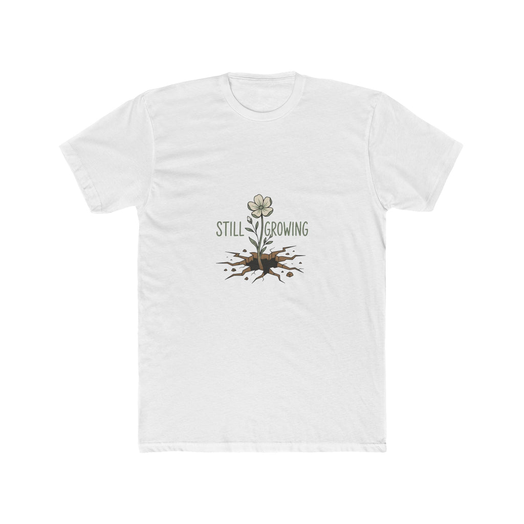 Still Growing T-Shirt — Inspirational Plant Graphic Tee