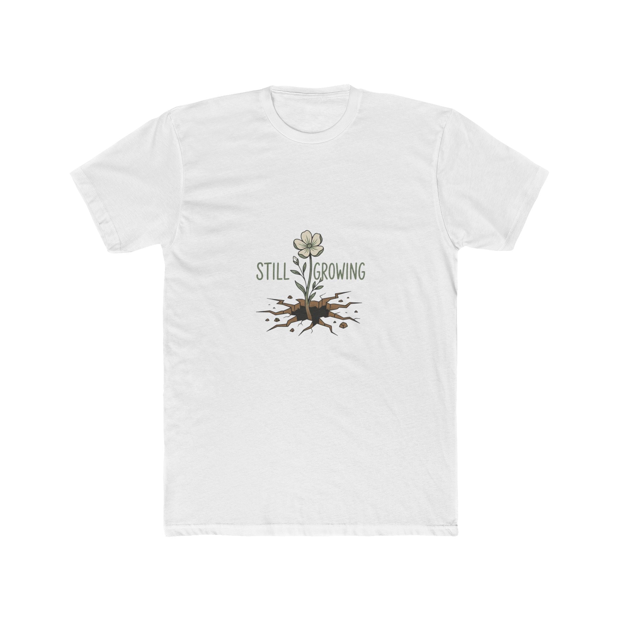Still Growing T-Shirt — Inspirational Plant Graphic Tee