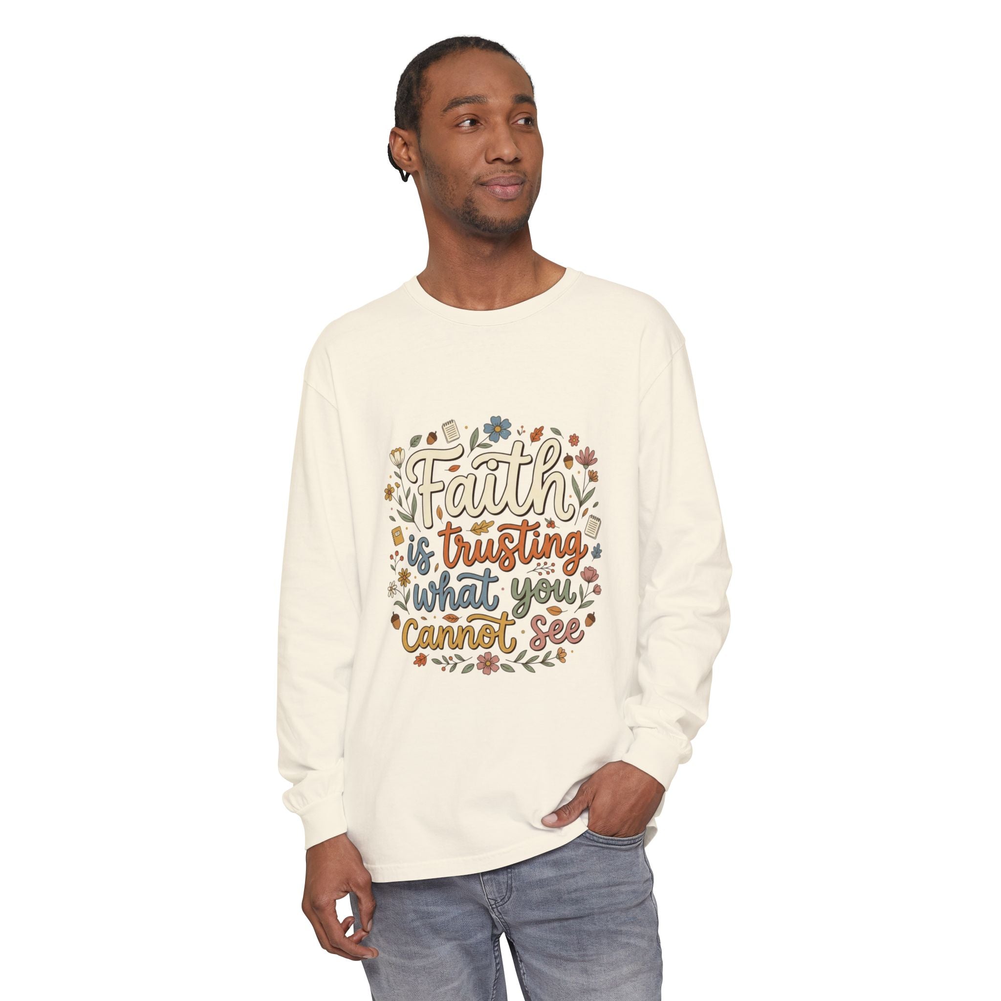 Faith Is Trusting What You Cannot See Long Sleeve T-Shirt