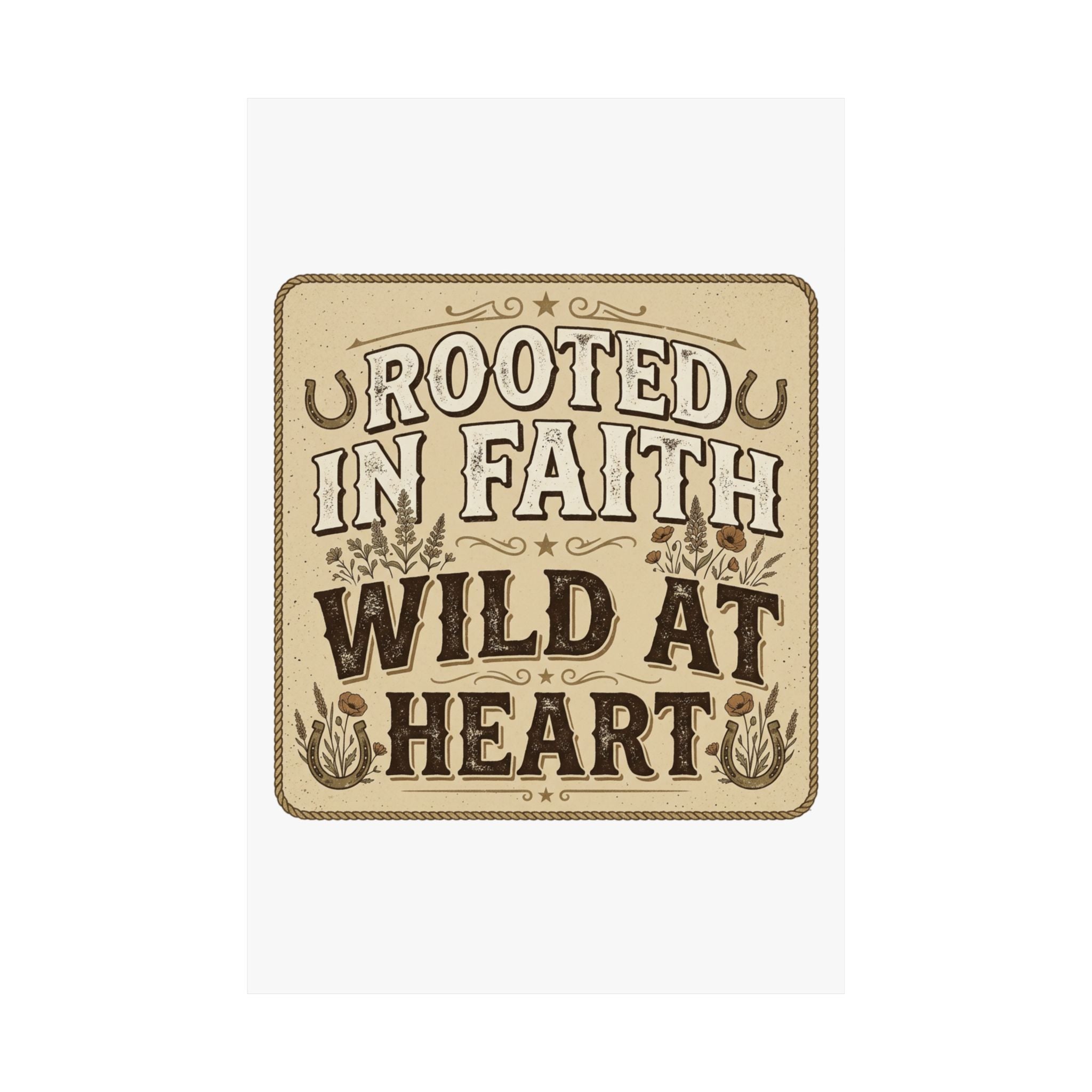 Rooted in Faith, Wild at Heart Matte Poster — Rustic Inspirational Wall Art