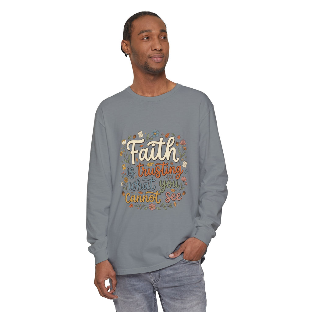 Faith Is Trusting What You Cannot See Long Sleeve T-Shirt
