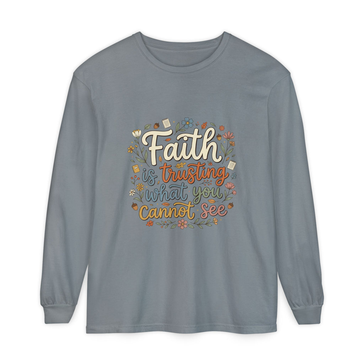 Faith Is Trusting What You Cannot See Long Sleeve T-Shirt