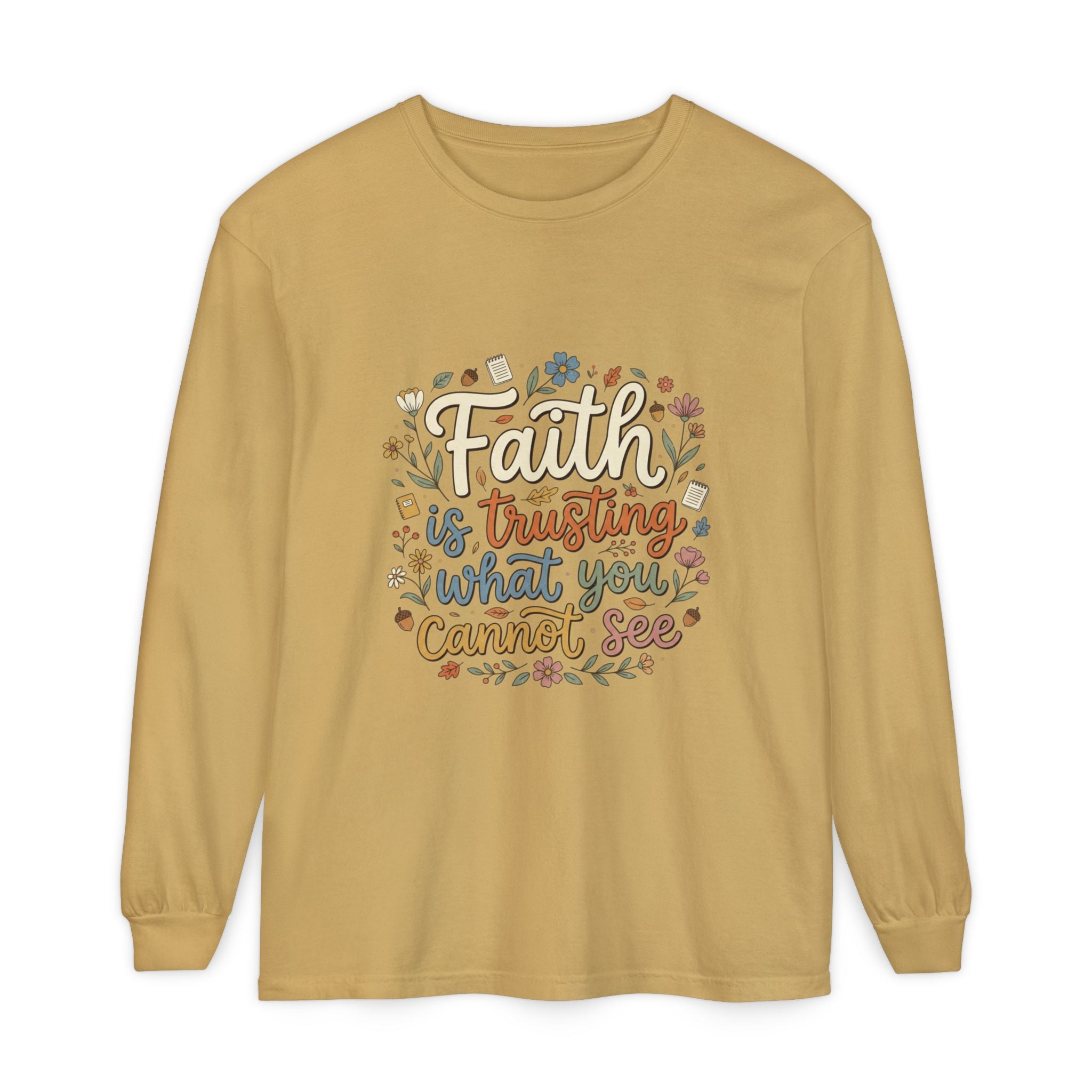 Faith Is Trusting What You Cannot See Long Sleeve T-Shirt
