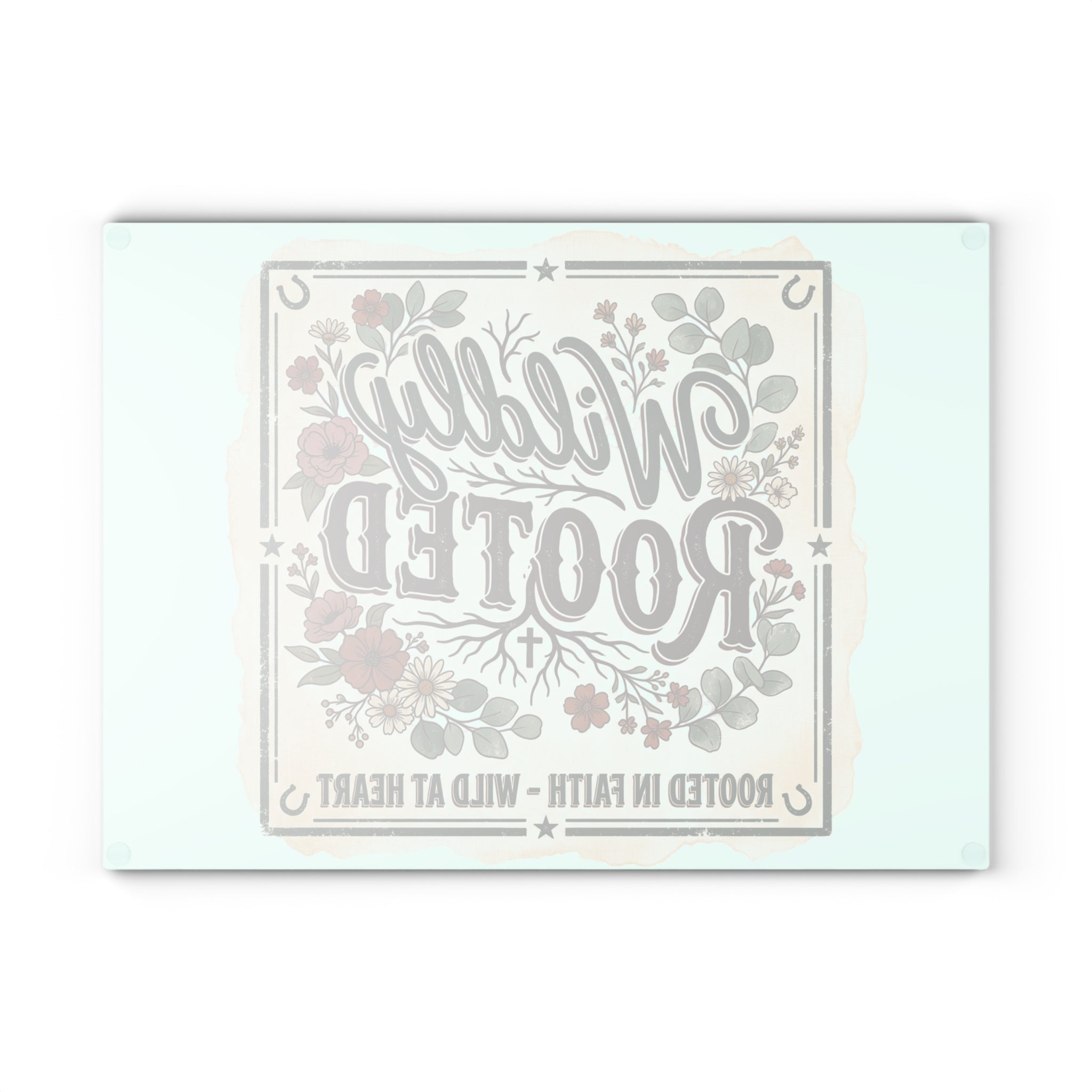 Glass Cutting Board — "Wildly Rooted" Floral Kitchen Cutting Board (Rooted in Faith, Wild at Heart)