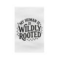My Human Is Wildly Rooted Microfiber Tea Towel - Funny Pet Lover Kitchen Towel