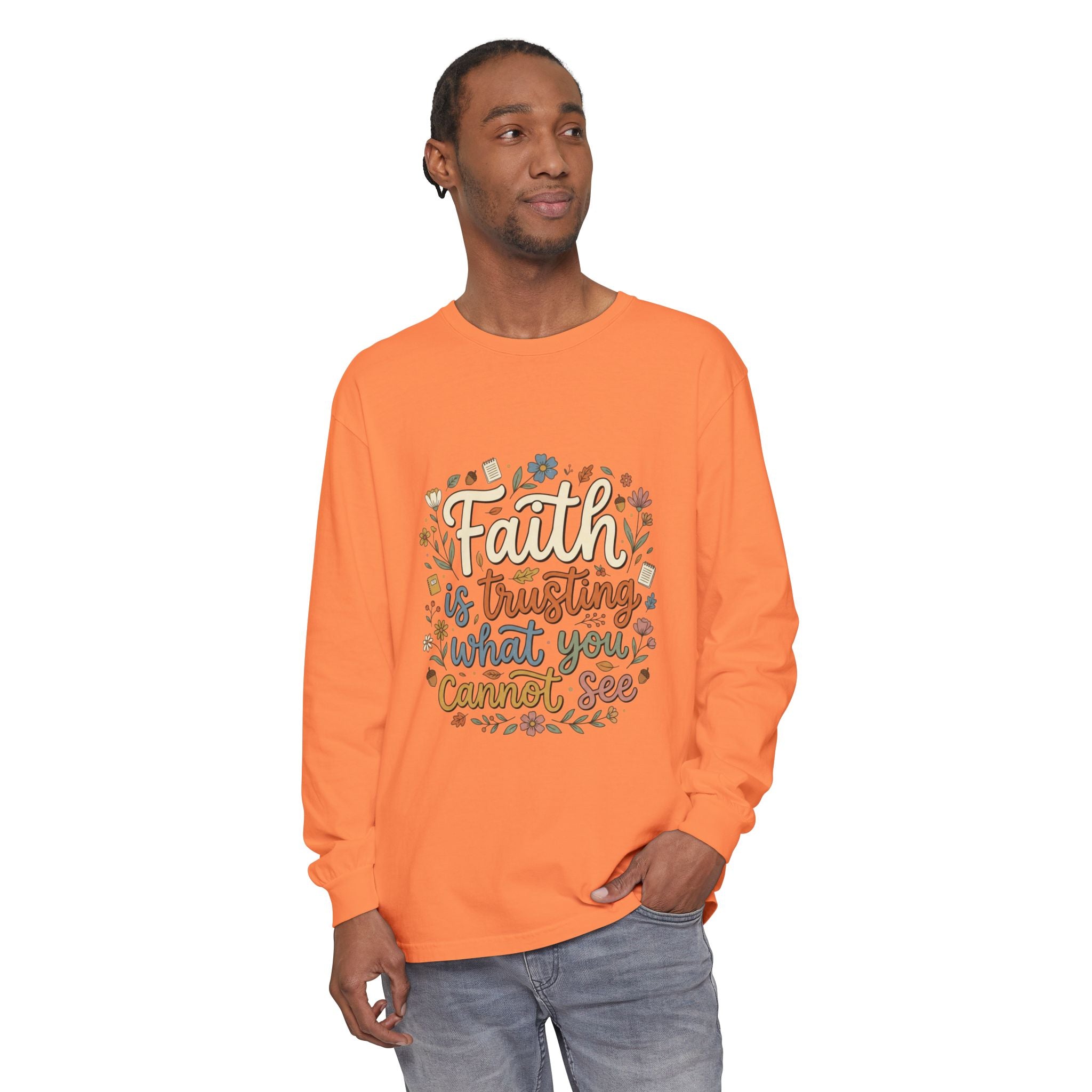 Faith Is Trusting What You Cannot See Long Sleeve T-Shirt