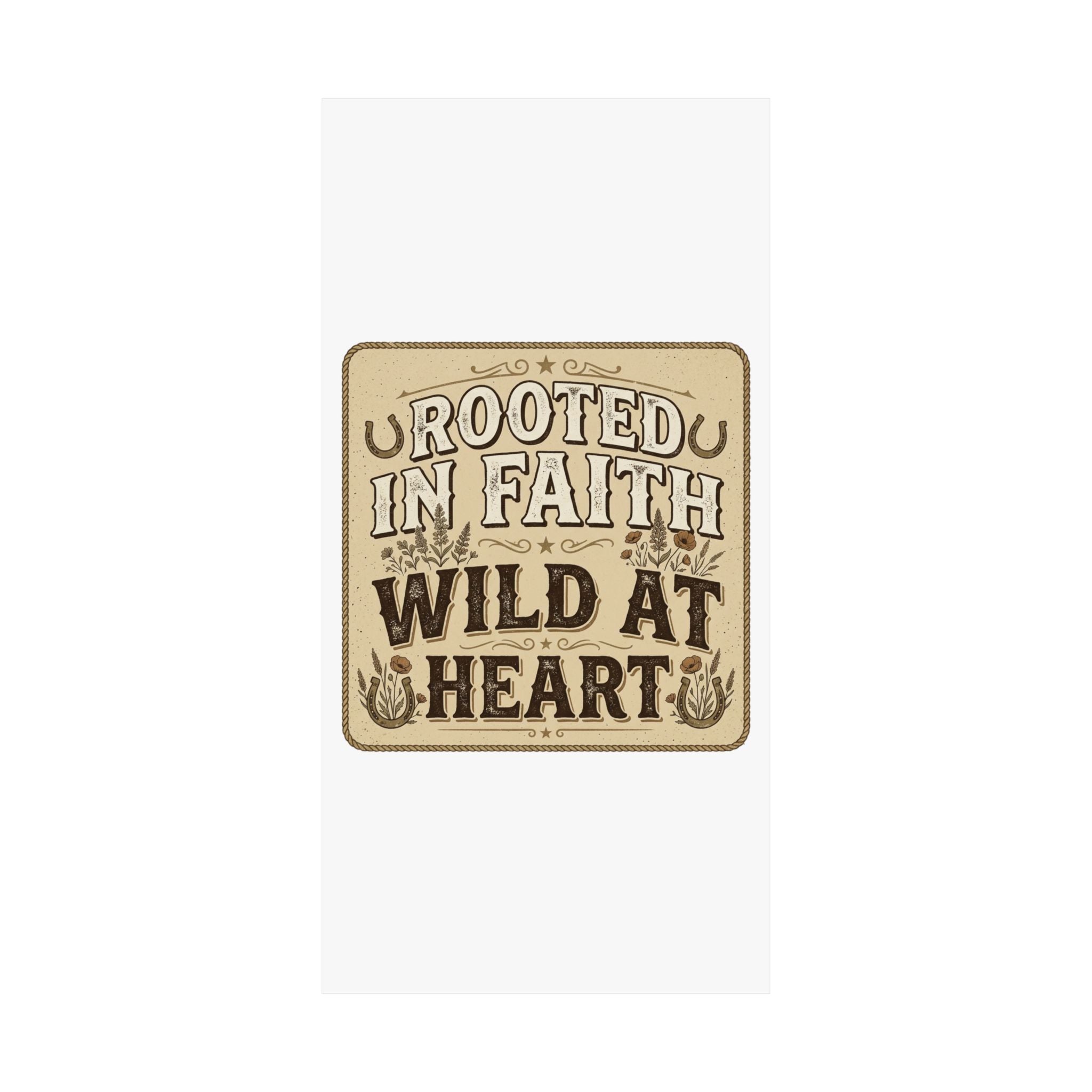 Rooted in Faith, Wild at Heart Matte Poster — Rustic Inspirational Wall Art
