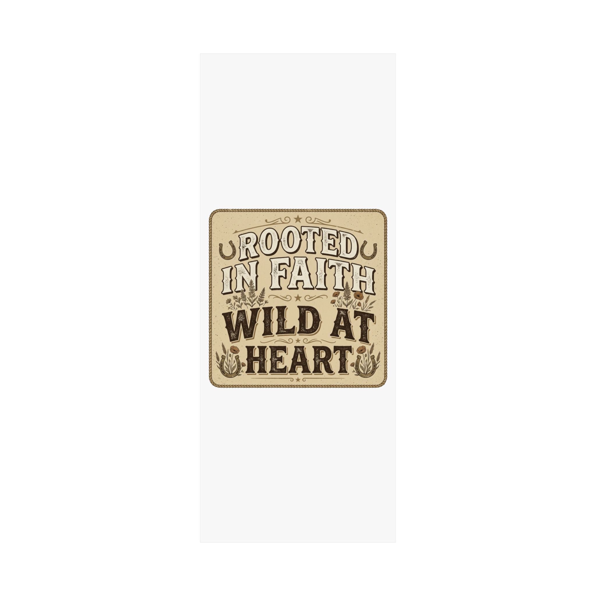 Rooted in Faith, Wild at Heart Matte Poster — Rustic Inspirational Wall Art