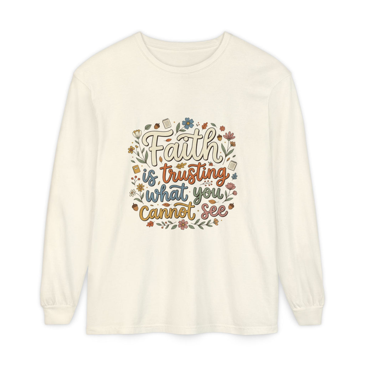 Faith Is Trusting What You Cannot See Long Sleeve T-Shirt