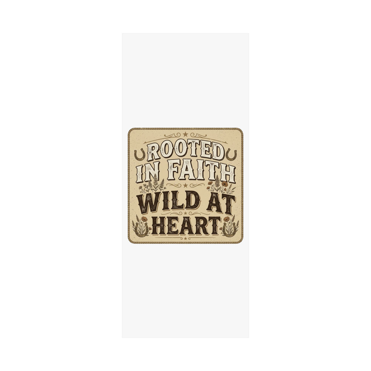 Rooted in Faith, Wild at Heart Matte Poster — Rustic Inspirational Wall Art