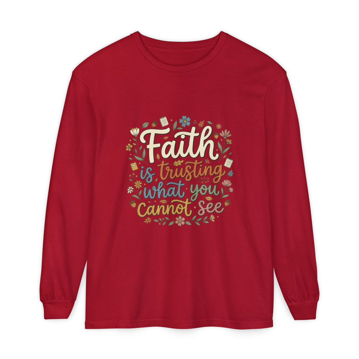 Faith Is Trusting What You Cannot See Long Sleeve T-Shirt