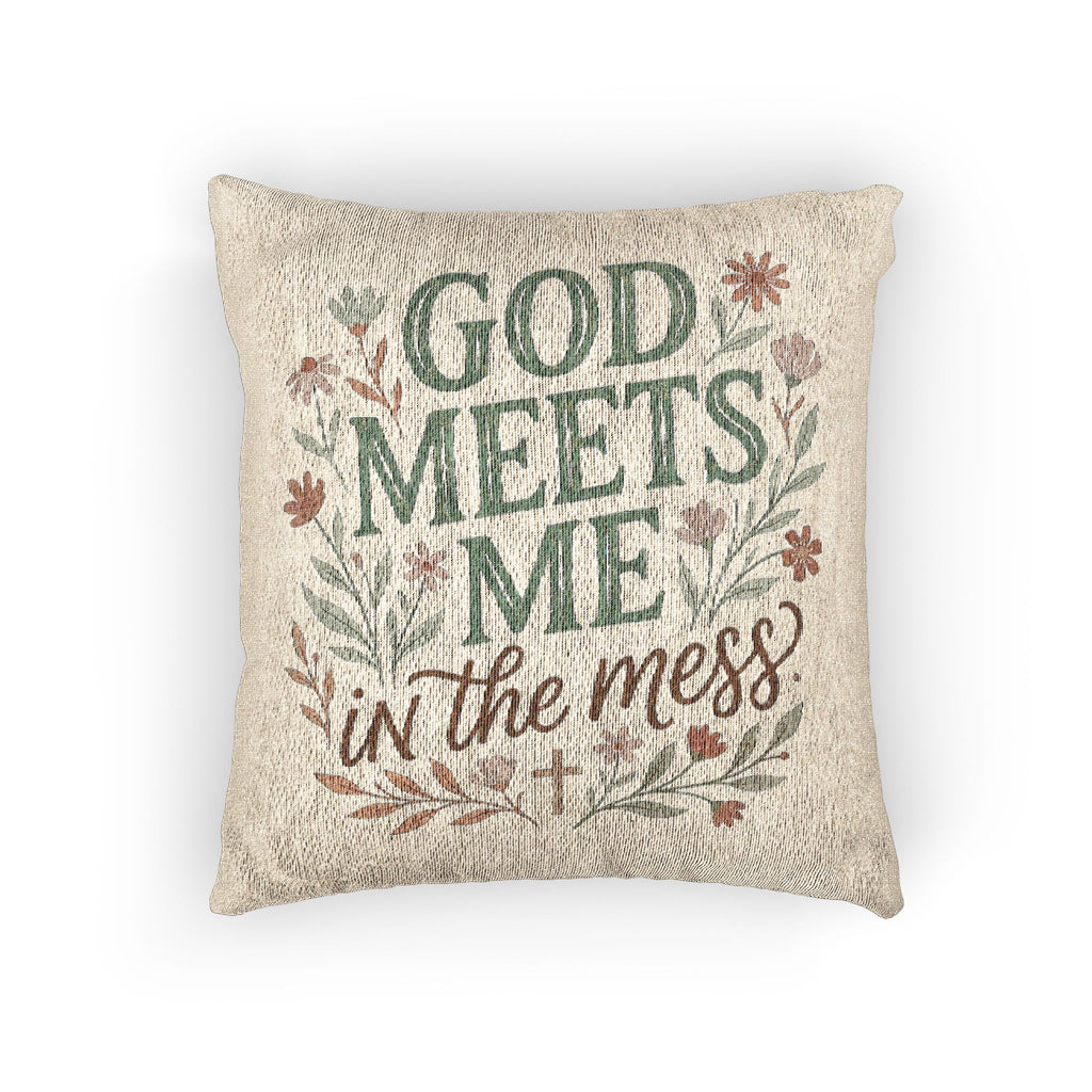 Woven Pillow — "God Meets Me in the Mess" Faith Decorative Throw Pillow