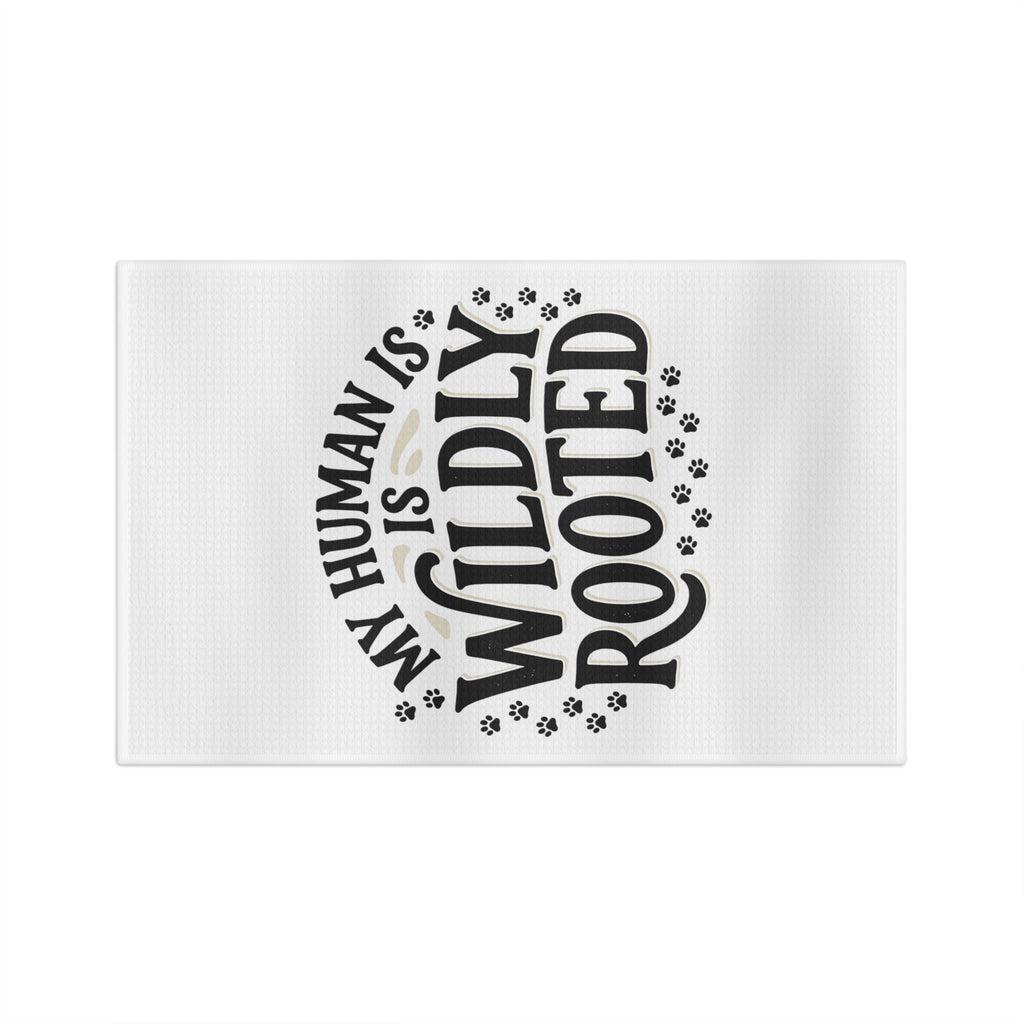 My Human Is Wildly Rooted Microfiber Tea Towel - Funny Pet Lover Kitchen Towel