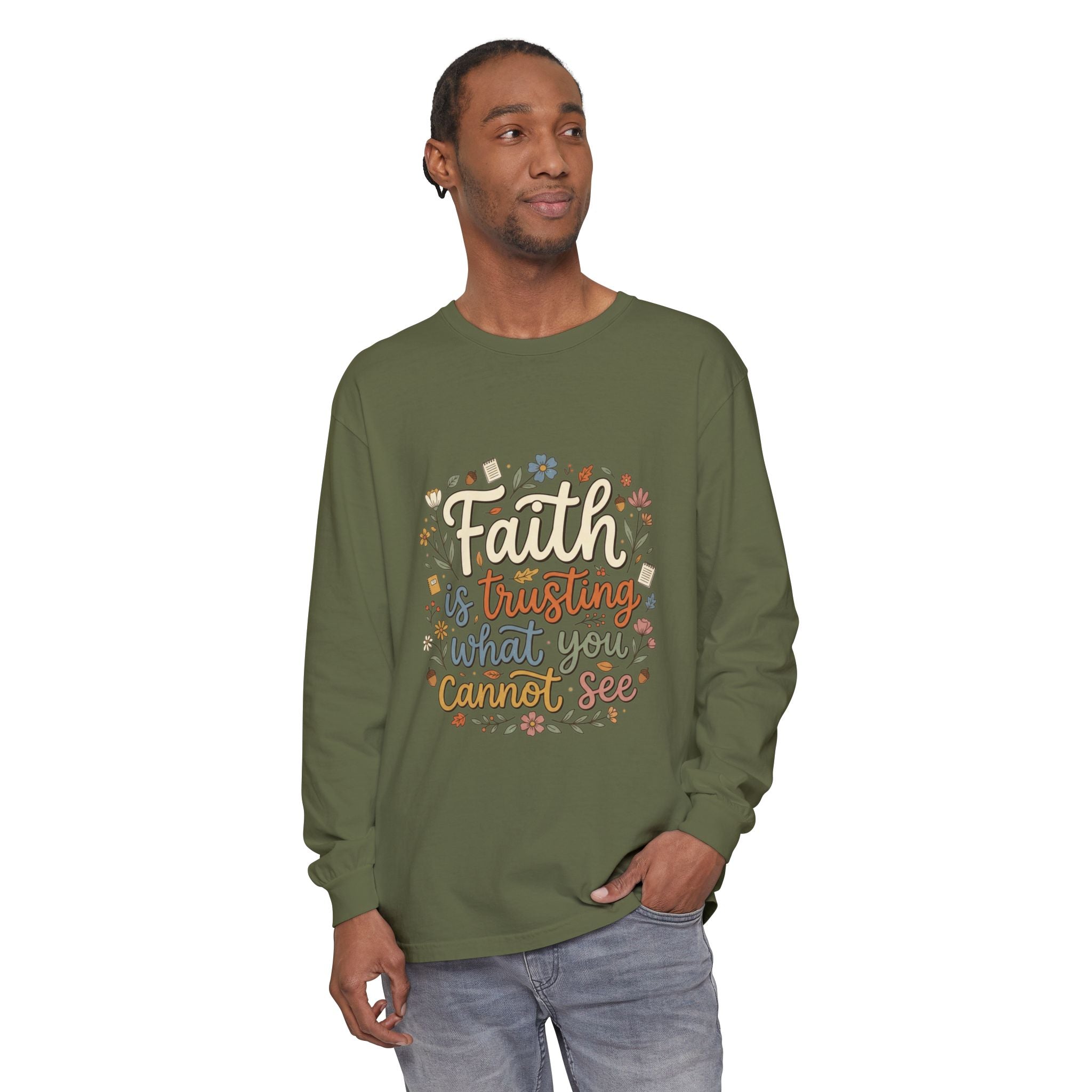 Faith Is Trusting What You Cannot See Long Sleeve T-Shirt