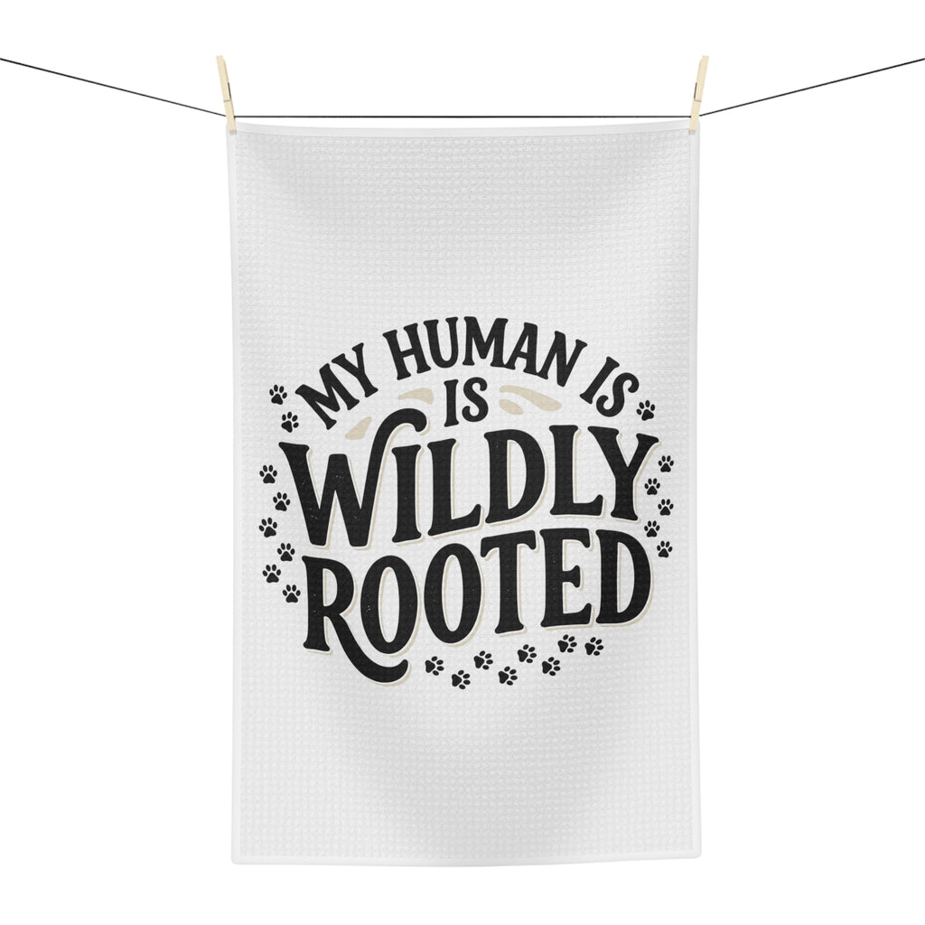 My Human Is Wildly Rooted Microfiber Tea Towel - Funny Pet Lover Kitchen Towel