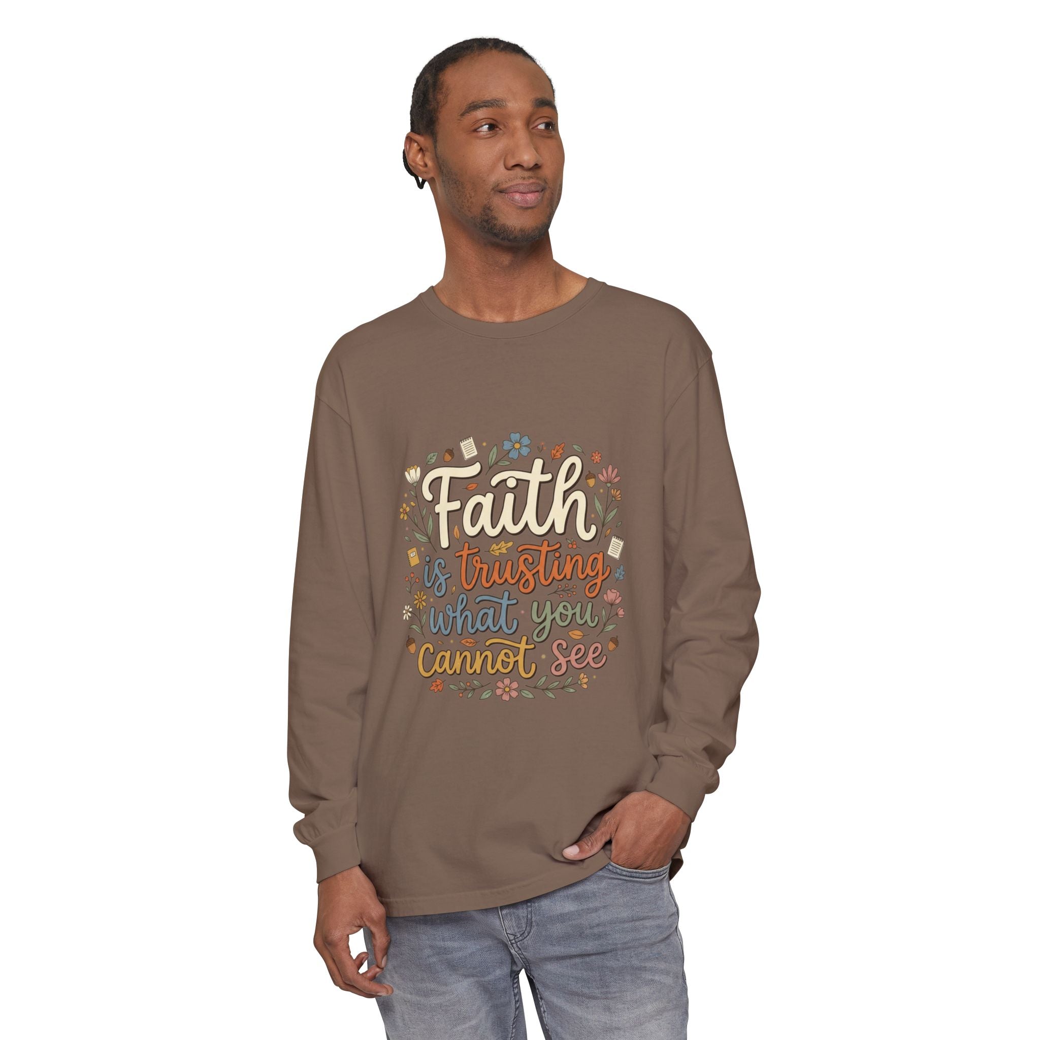 Faith Is Trusting What You Cannot See Long Sleeve T-Shirt