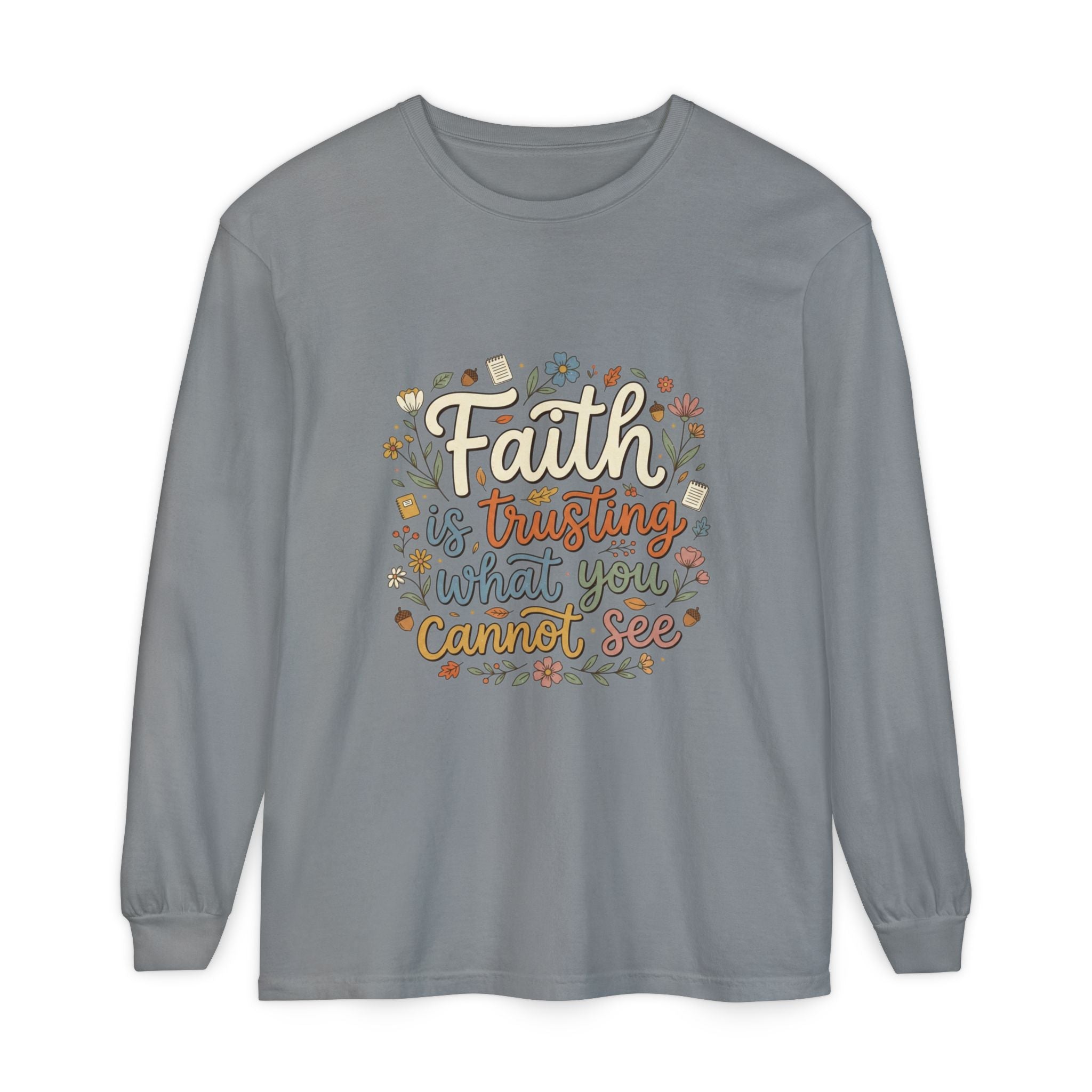 Faith Is Trusting What You Cannot See Long Sleeve T-Shirt