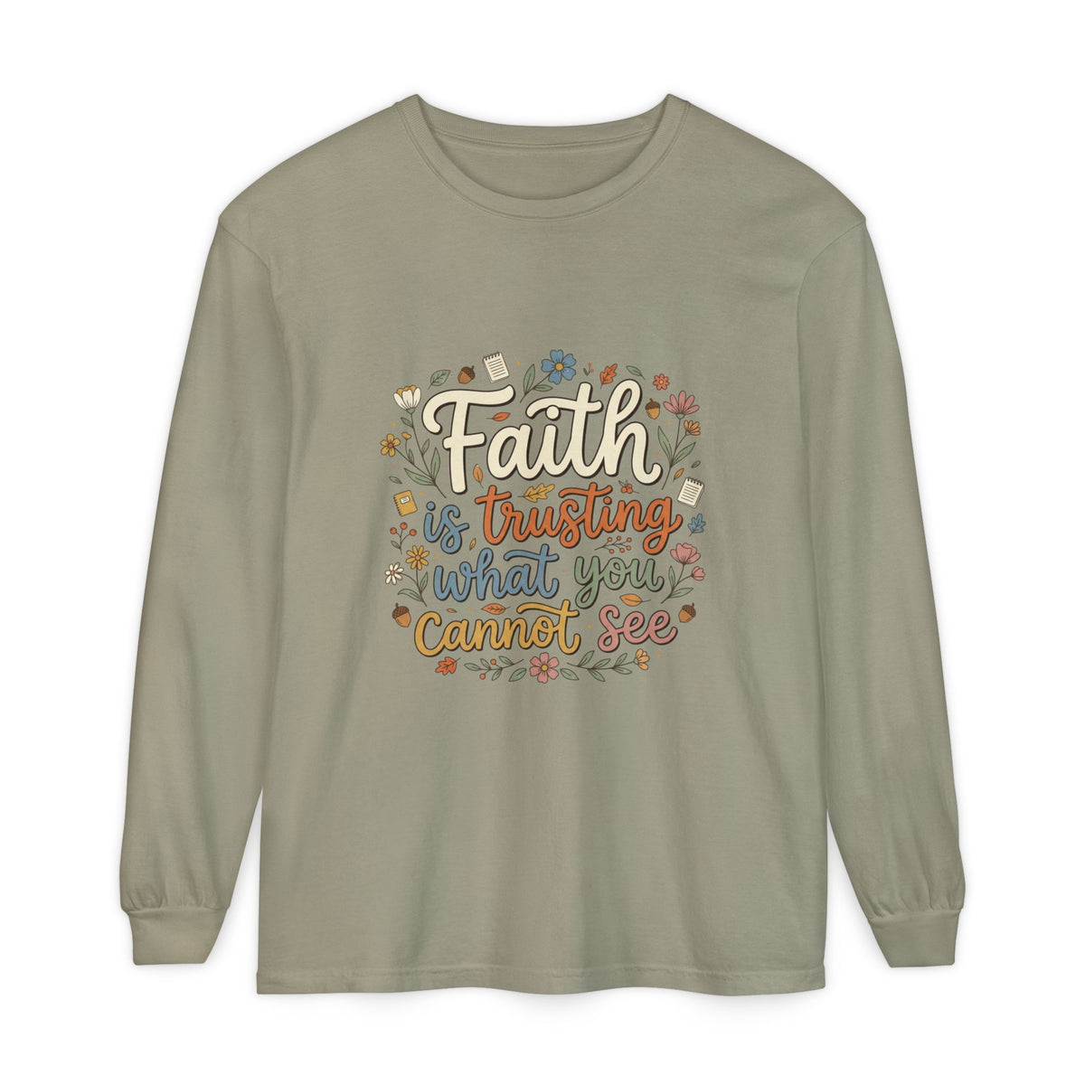 Faith Is Trusting What You Cannot See Long Sleeve T-Shirt