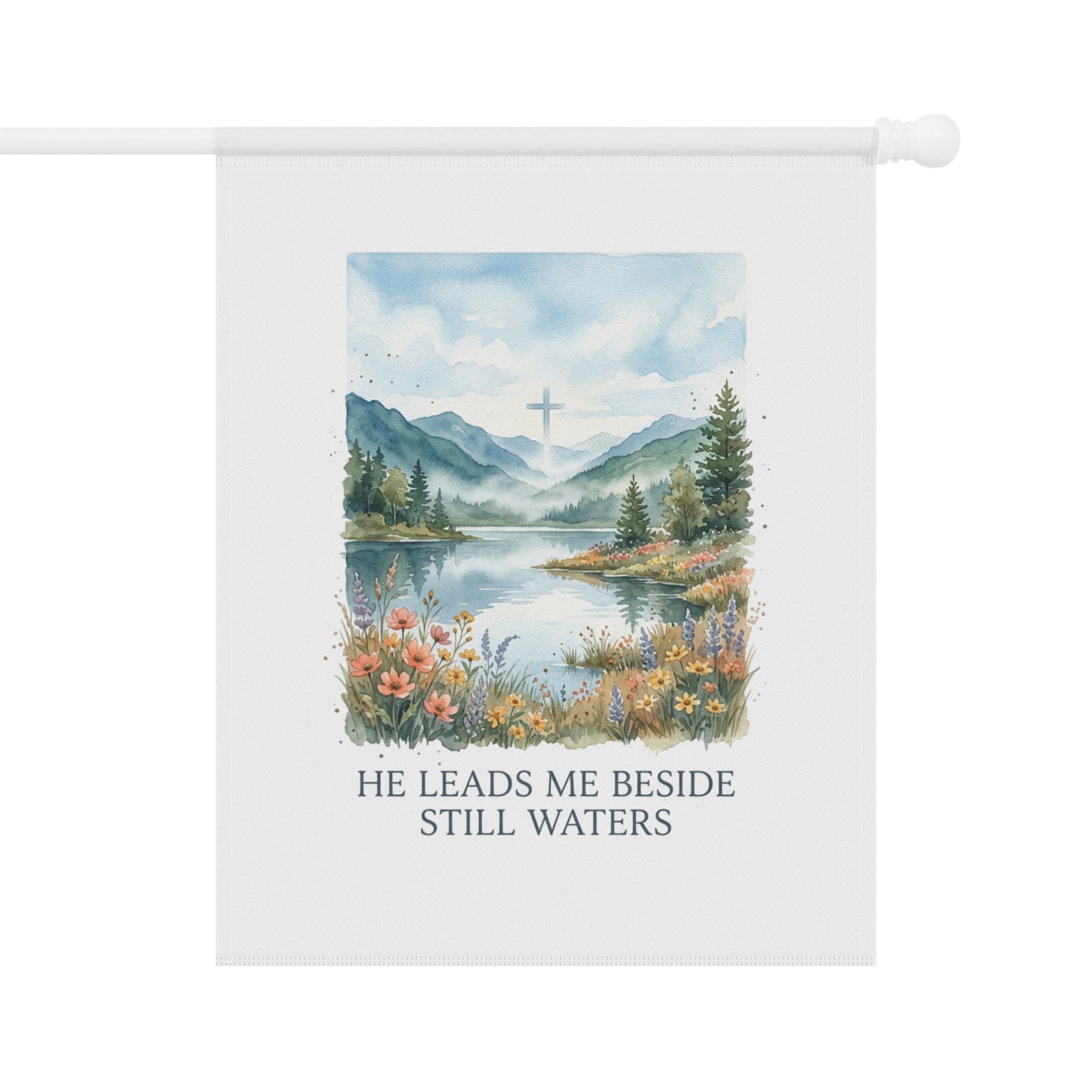 He Leads Me Beside Still Waters Garden Flag - Christian Inspirational Outdoor Banner