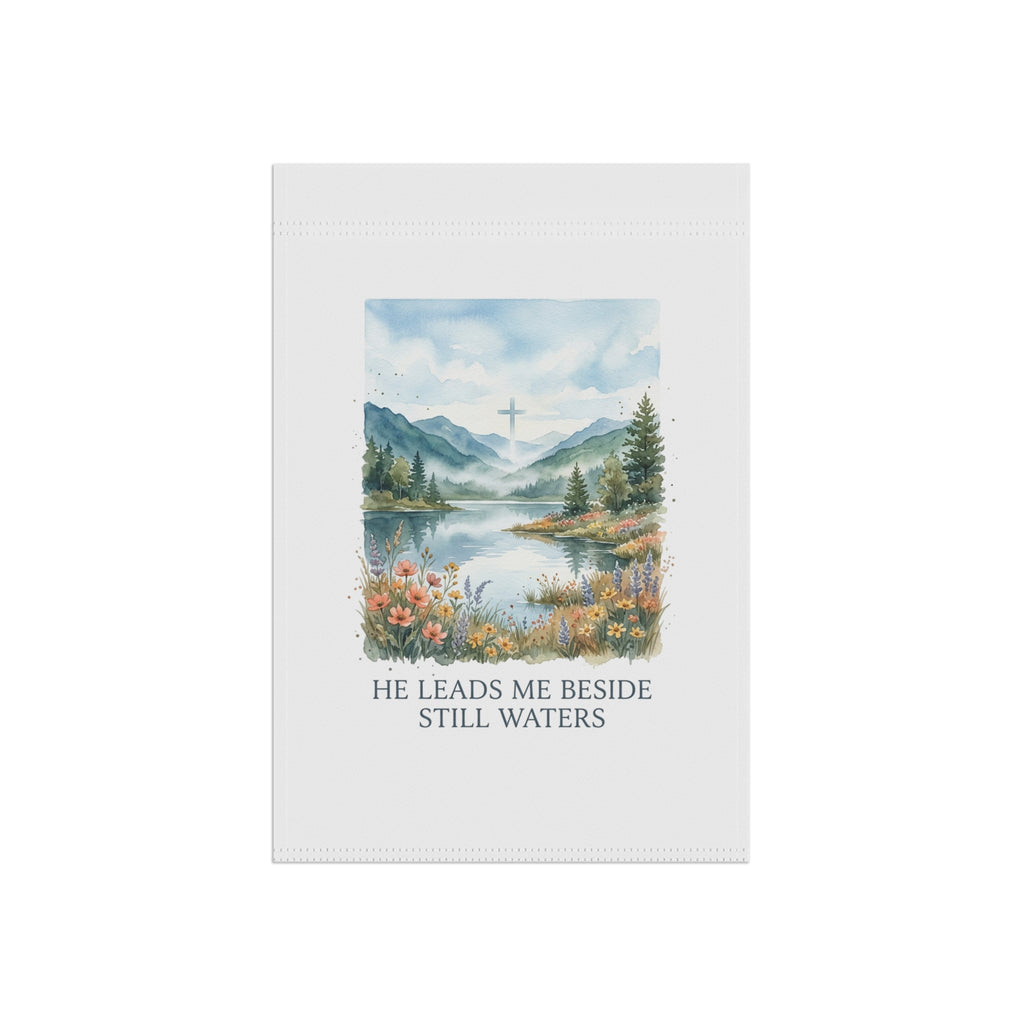 He Leads Me Beside Still Waters Garden Flag - Christian Inspirational Outdoor Banner