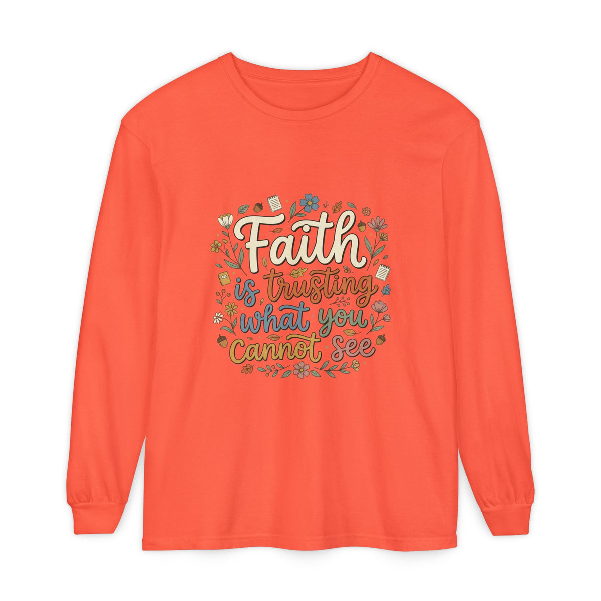 Faith Is Trusting What You Cannot See Long Sleeve T-Shirt