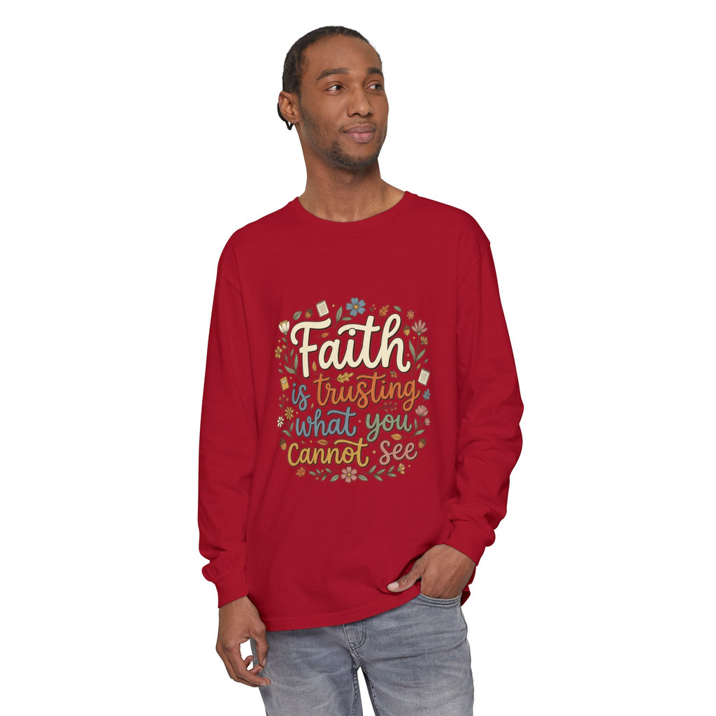 Faith Is Trusting What You Cannot See Long Sleeve T-Shirt