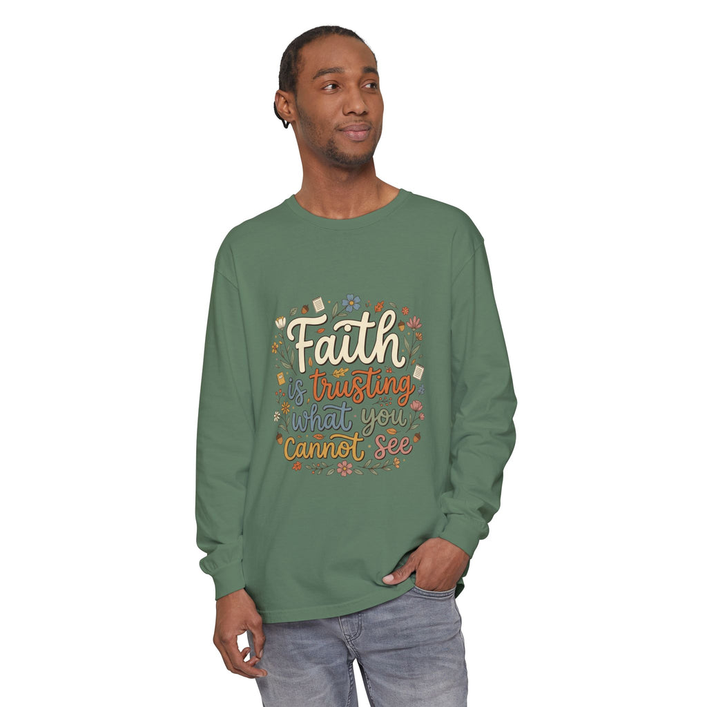 Faith Is Trusting What You Cannot See Long Sleeve T-Shirt