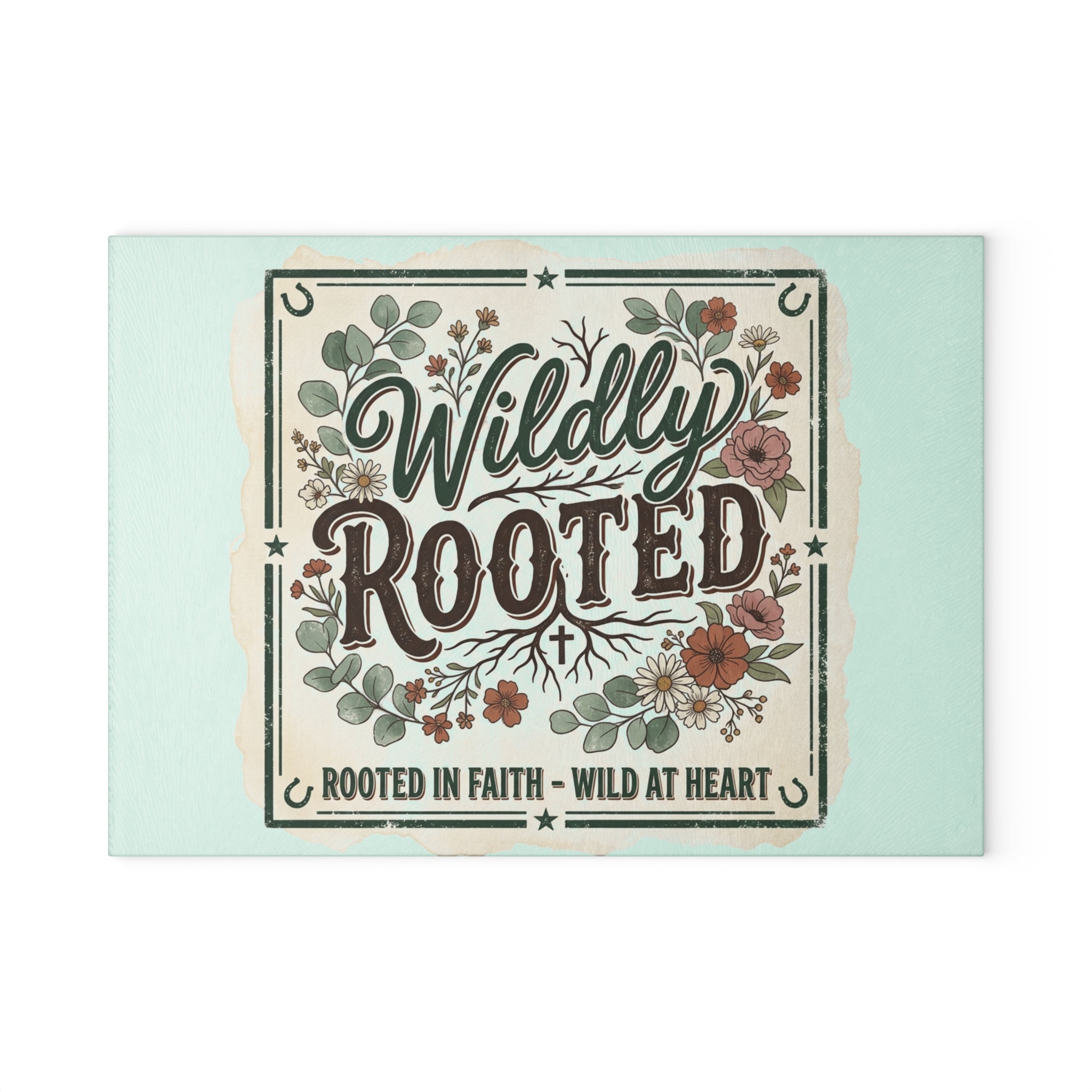 Glass Cutting Board — "Wildly Rooted" Floral Kitchen Cutting Board (Rooted in Faith, Wild at Heart)