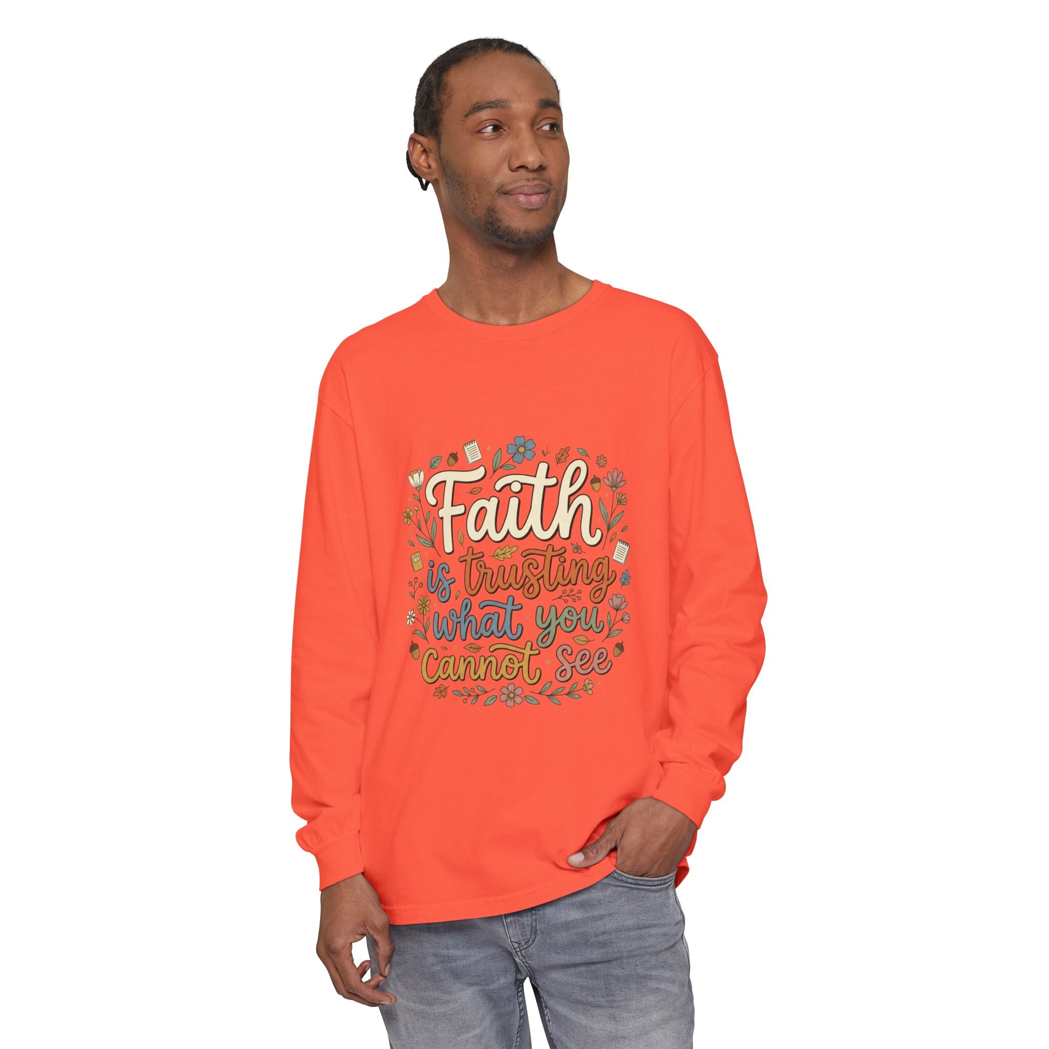 Faith Is Trusting What You Cannot See Long Sleeve T-Shirt