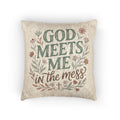 Woven Pillow — "God Meets Me in the Mess" Faith Decorative Throw Pillow