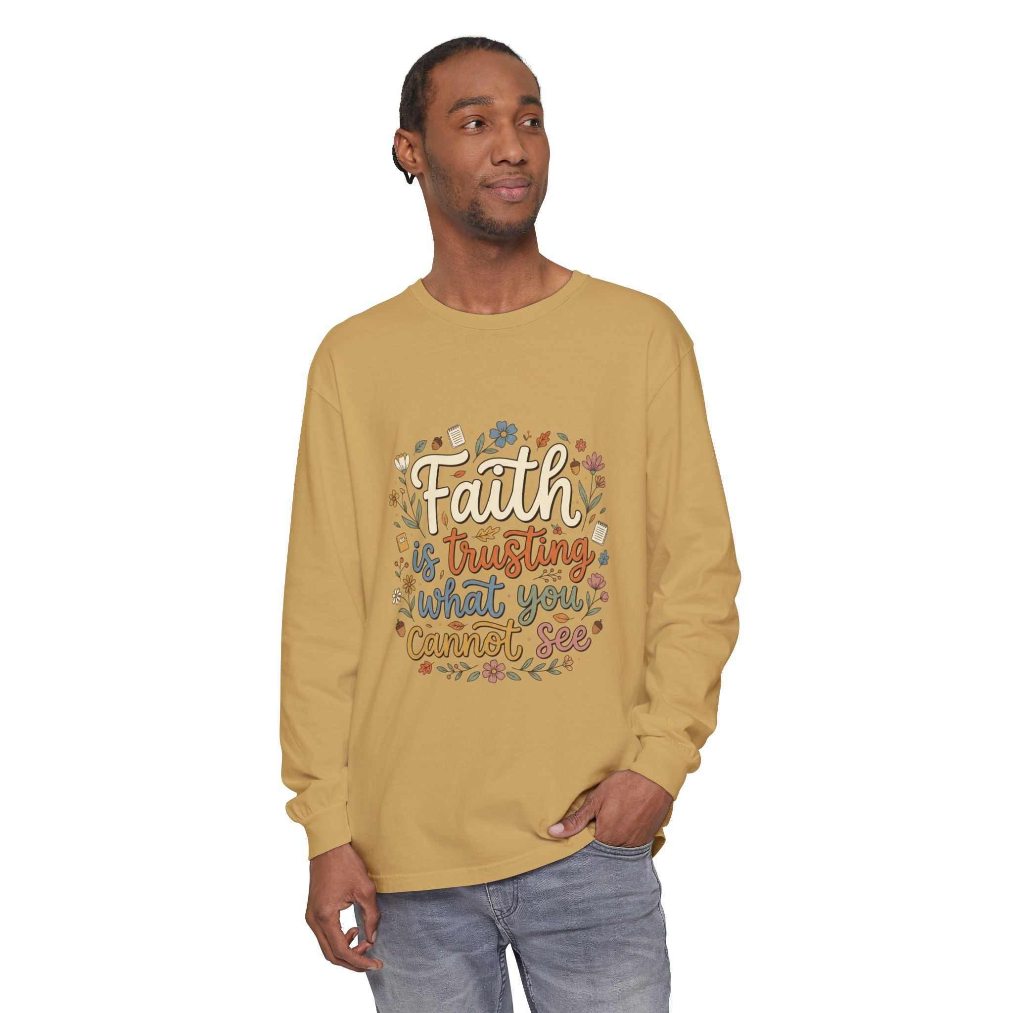 Faith Is Trusting What You Cannot See Long Sleeve T-Shirt