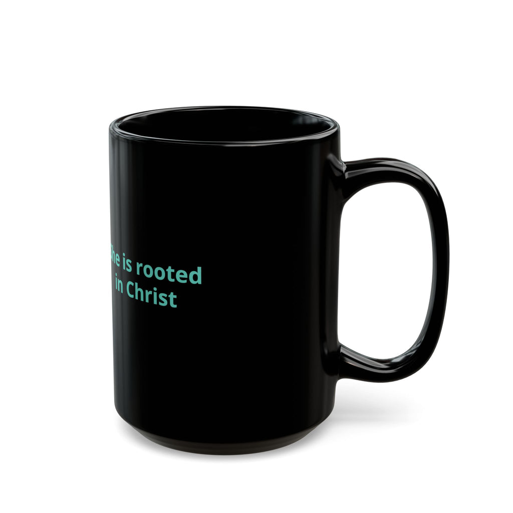 She Is Rooted In Christ Black Coffee Mug — Inspirational Christian Gift (11oz/15oz)
