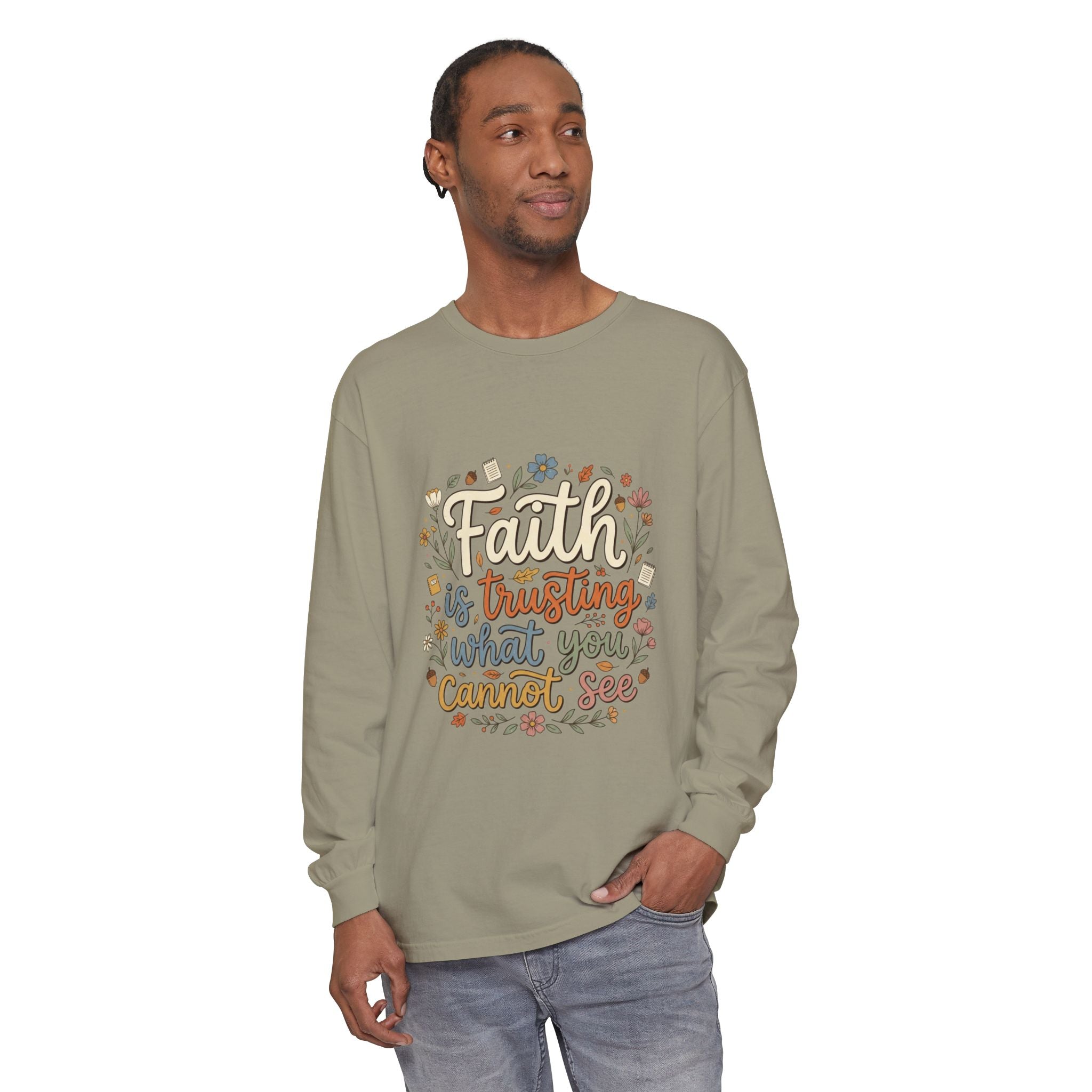 Faith Is Trusting What You Cannot See Long Sleeve T-Shirt